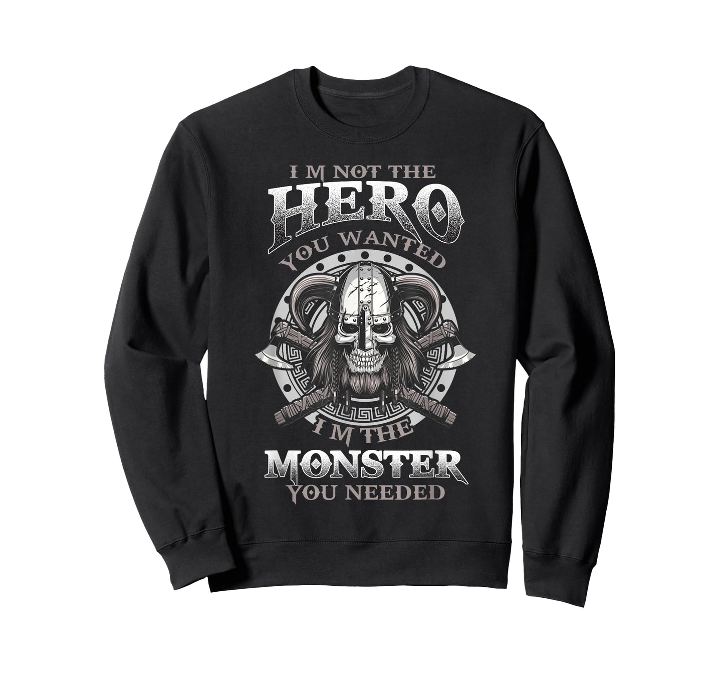 I'm Not The Hero You Wanted I'm The Monster You Need T-Shirt