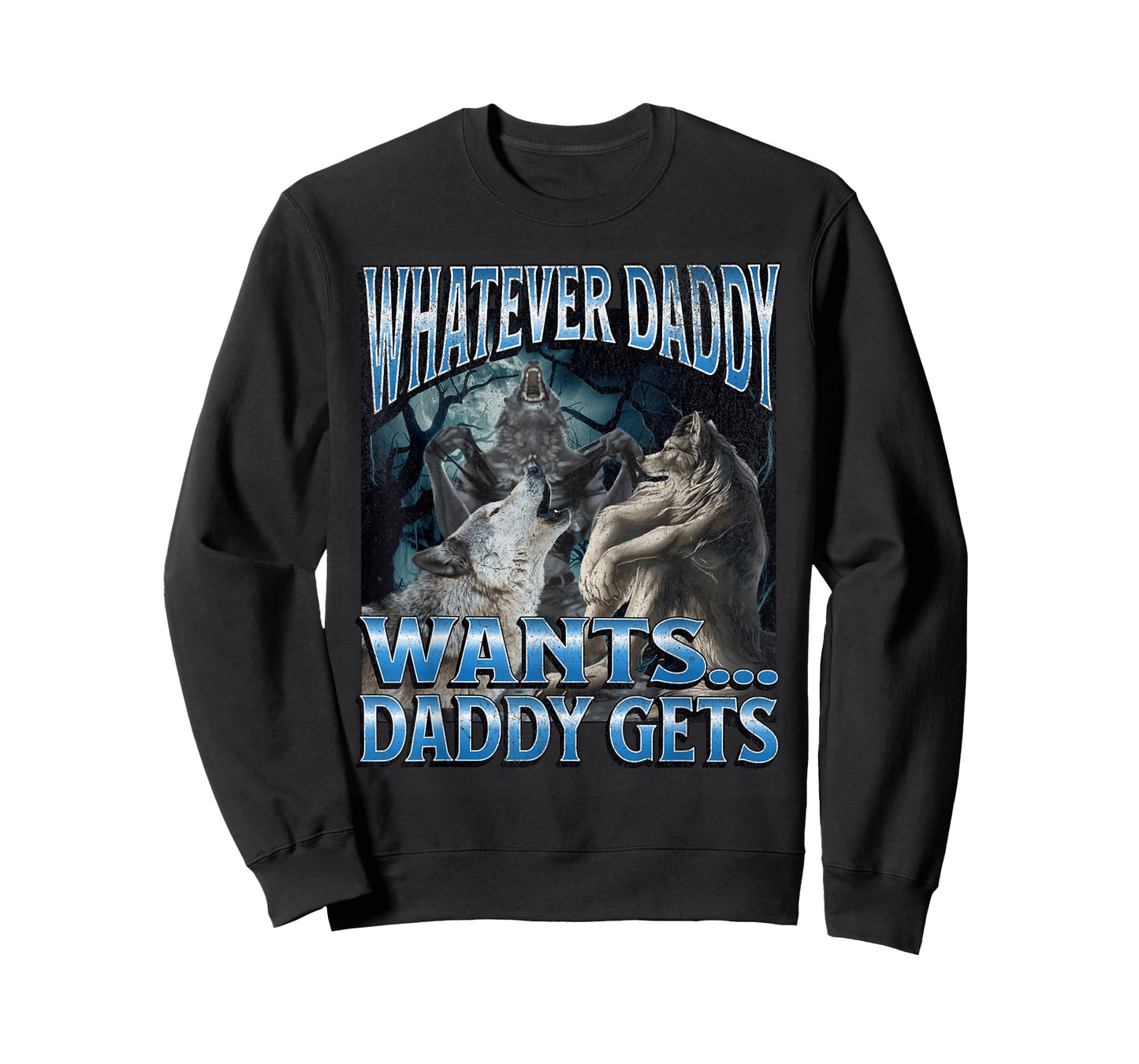 Whatever Daddy Wants Funny Cringe Werewolf Wolf Meme T-Shirt