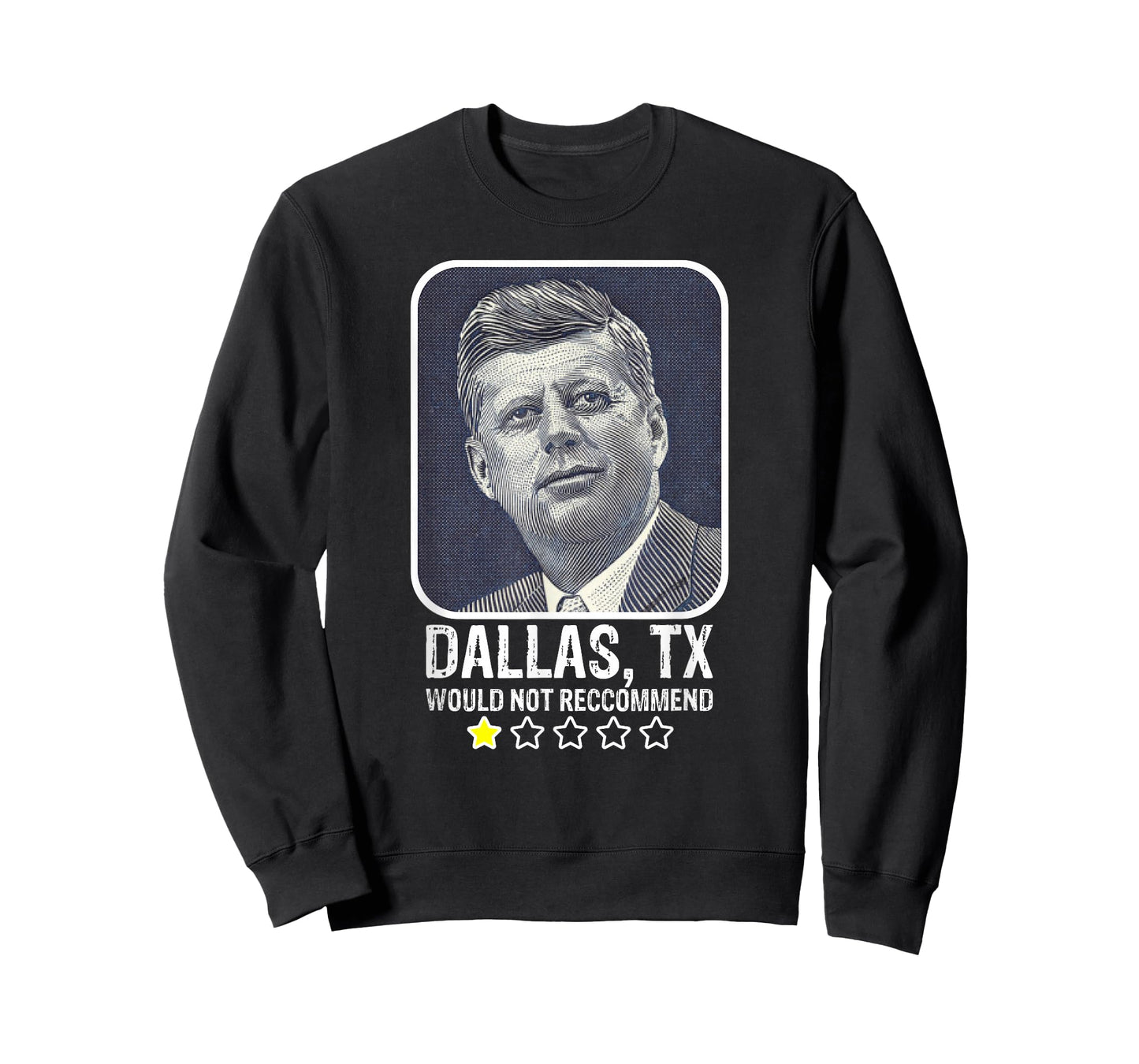 Dallas Texas Would Not Recommend President Kennedy JFK T-Shirt