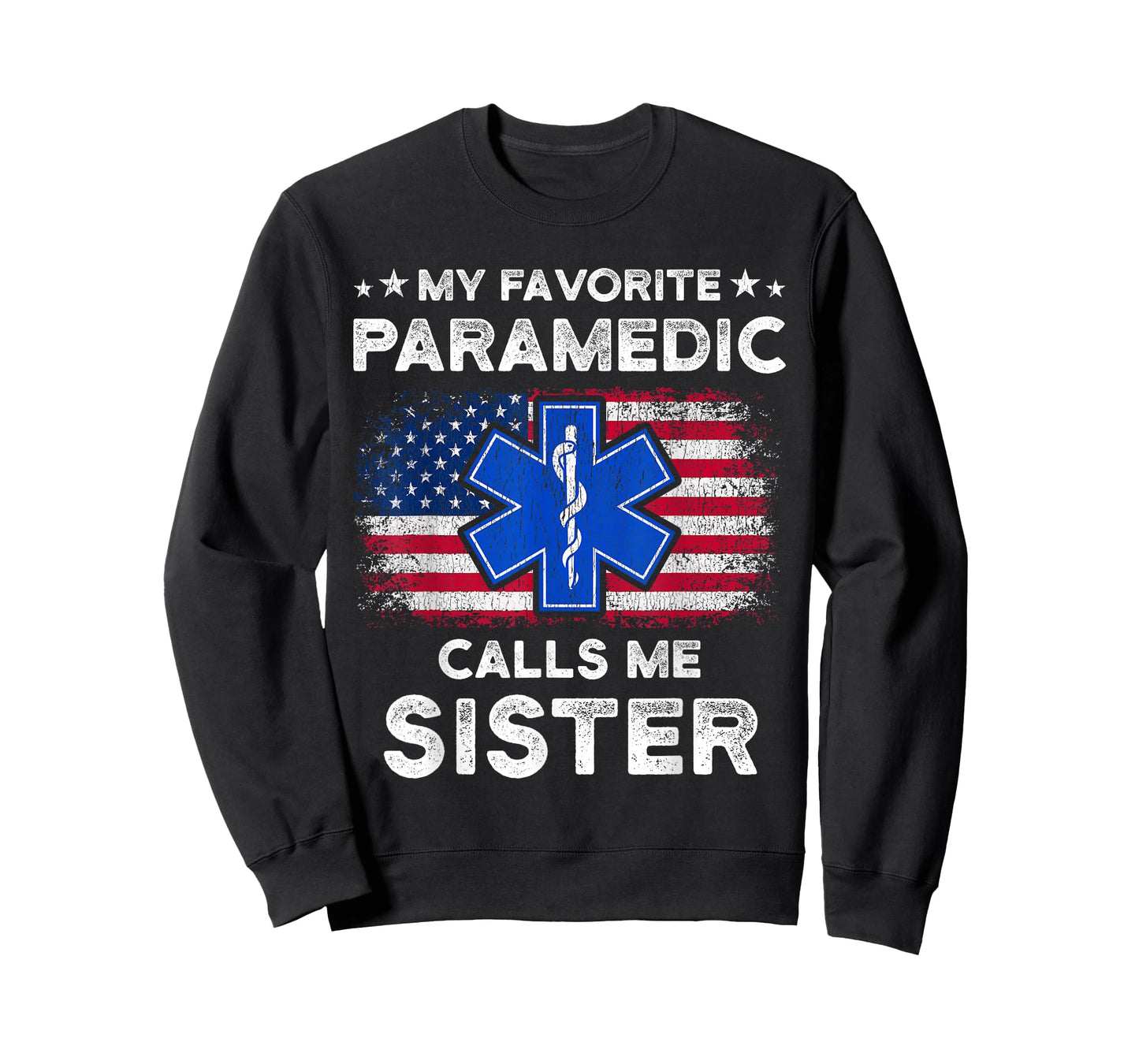 My Favorite Paramedic Calls Me Sister Funny Paramedic Sister T-Shirt