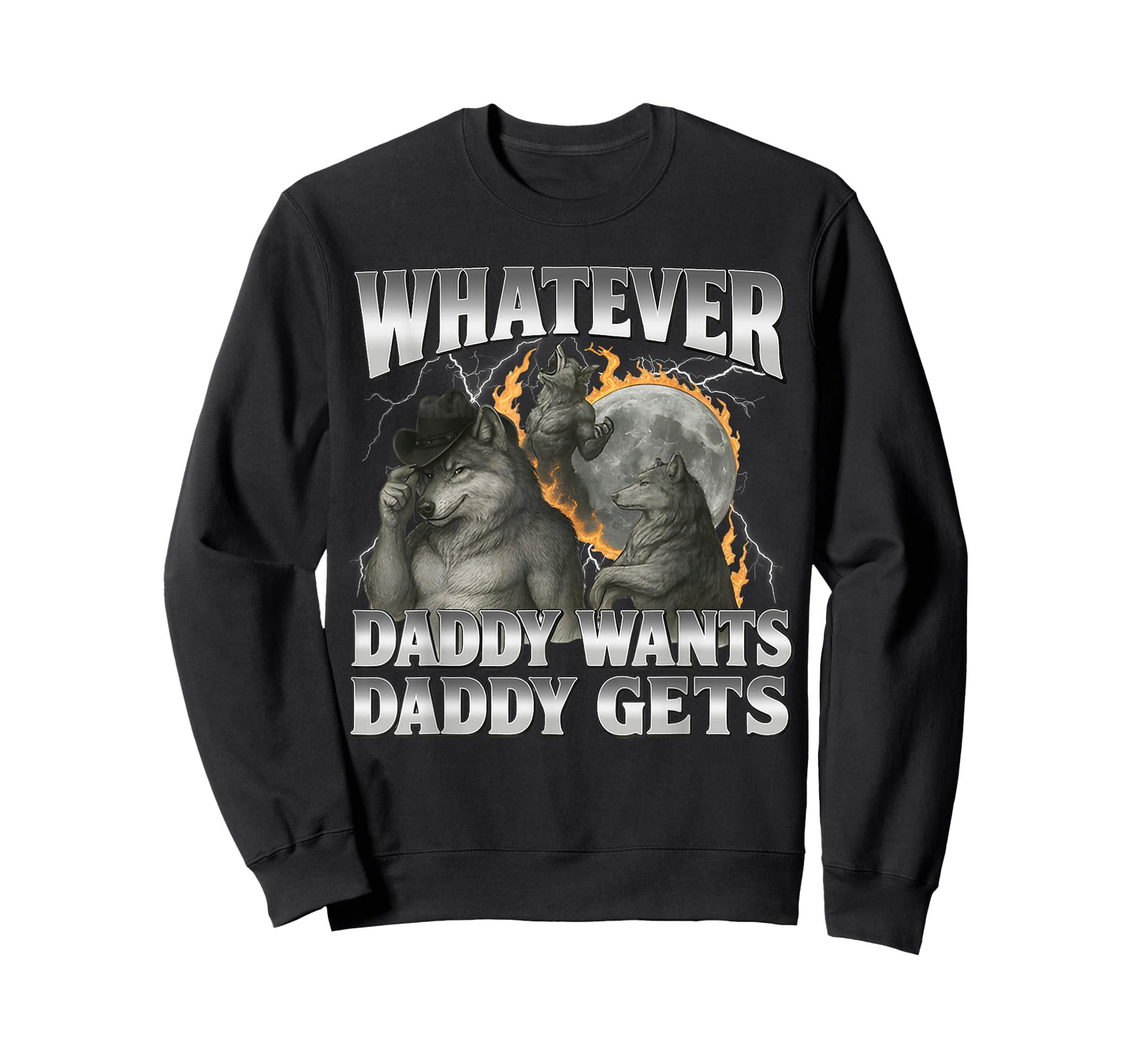 Whatever Daddy Want Daddy Gets Cringe Alpha Wolf Funny Meme T-Shirt