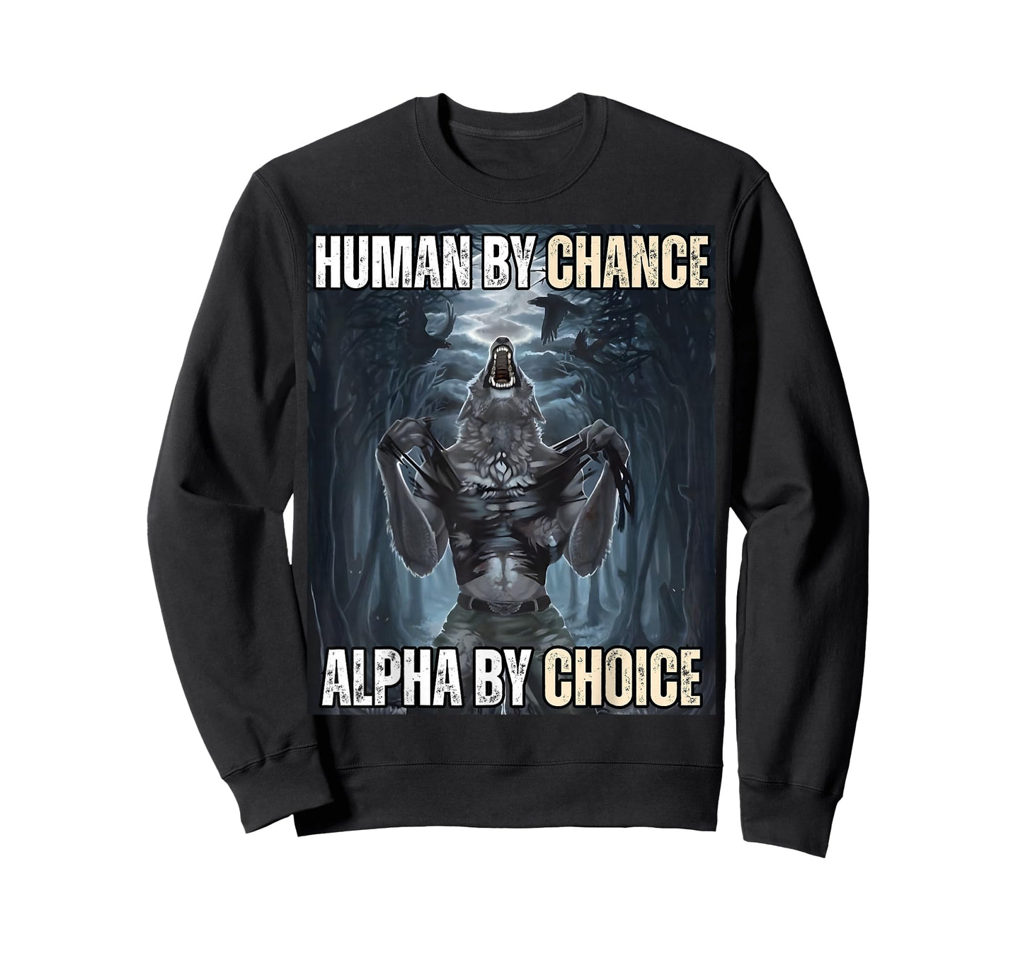 Human By Chance Alpha By Choice Cool Funny Alpha Wolf Meme T-Shirt