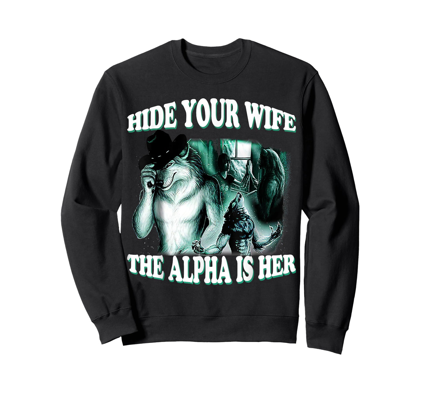 Funny Hide Your Wife The Alpha Is Here Alpha Wolf Man Woman T-Shirt