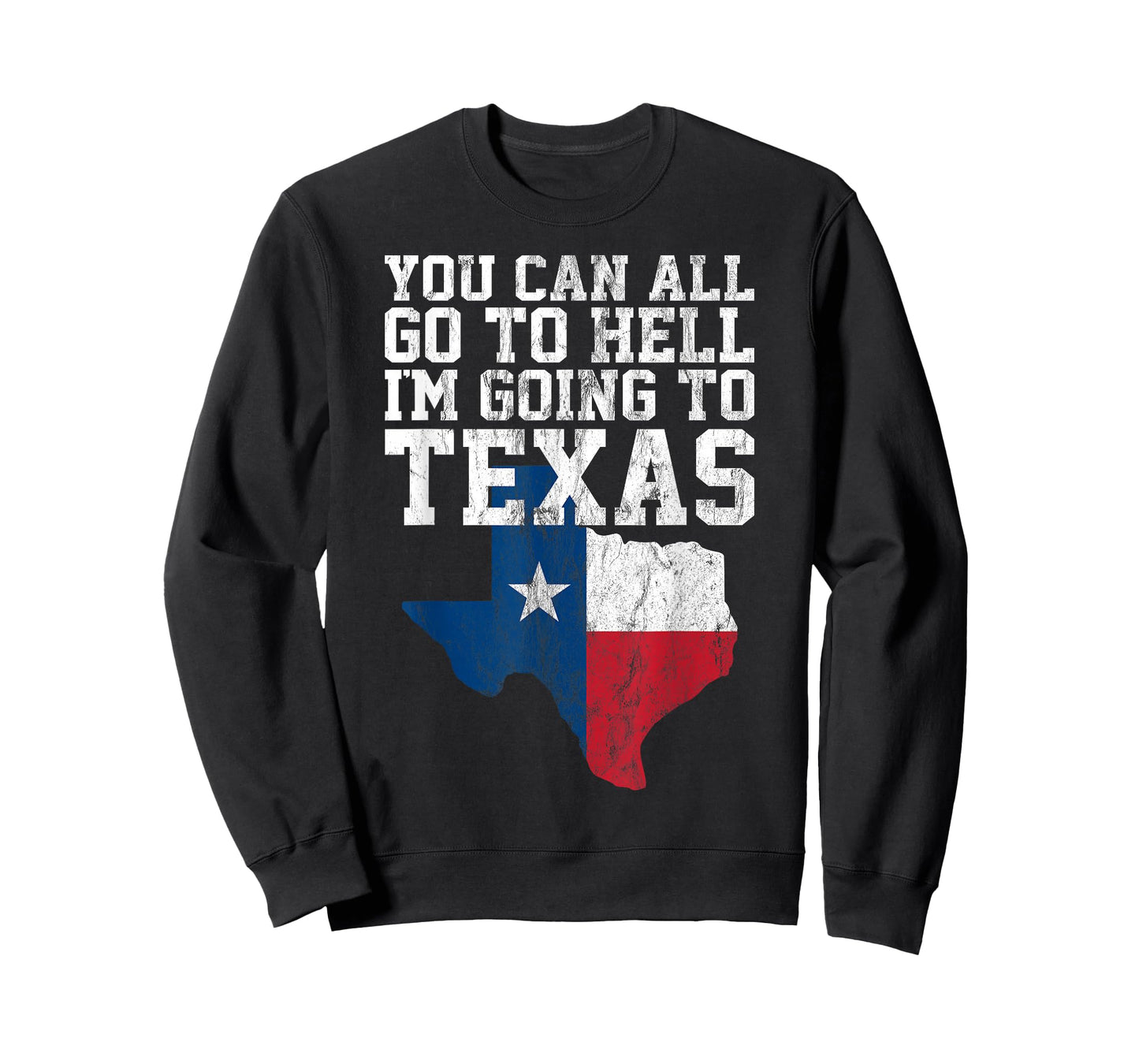 You Can All Go to Hell I'm Going to Texas Funny Texas Gift T-Shirt