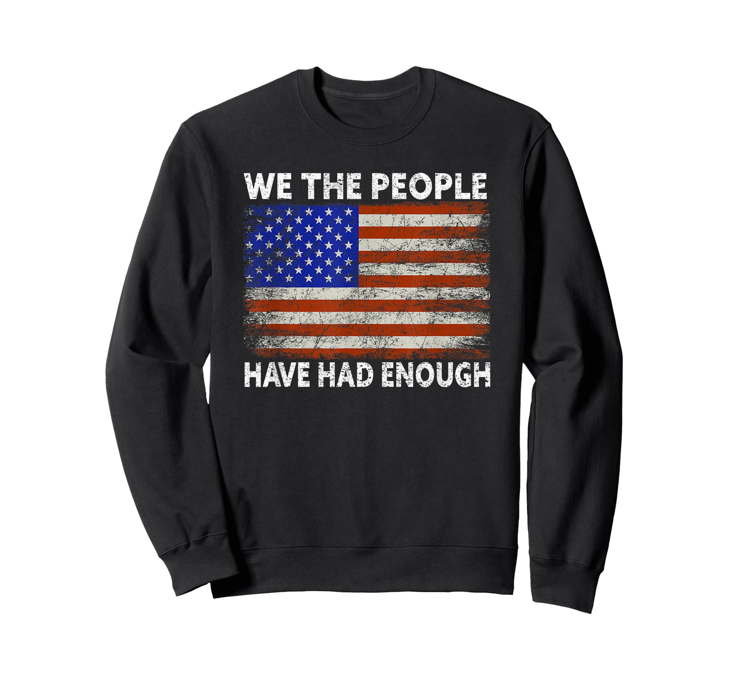 We The People Have Had Enough | American Funny 4th Of July T-Shirt
