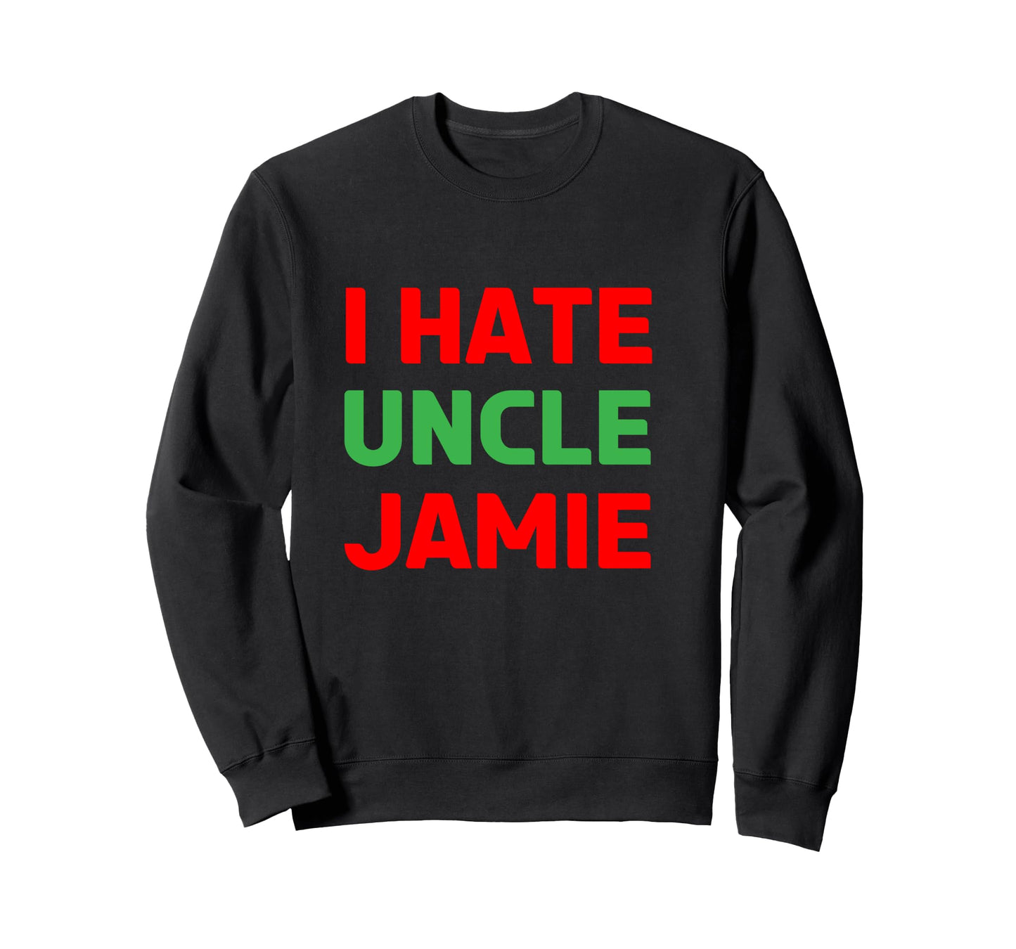 I Hate Uncle Jamie - Sarcastic Christmas - Actually Long Sleeve T-Shirt