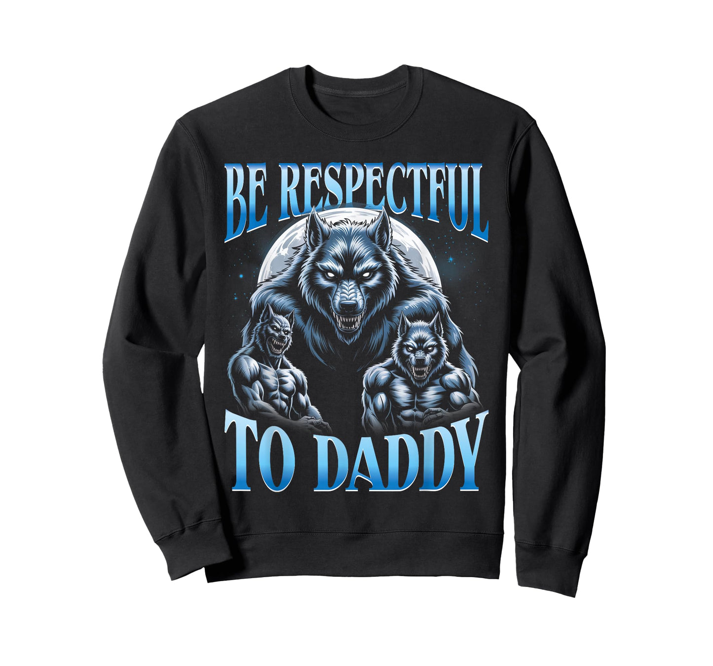 Alpha Wolf Be Respectful to Daddy Funny Meme Cringe T-Shirt