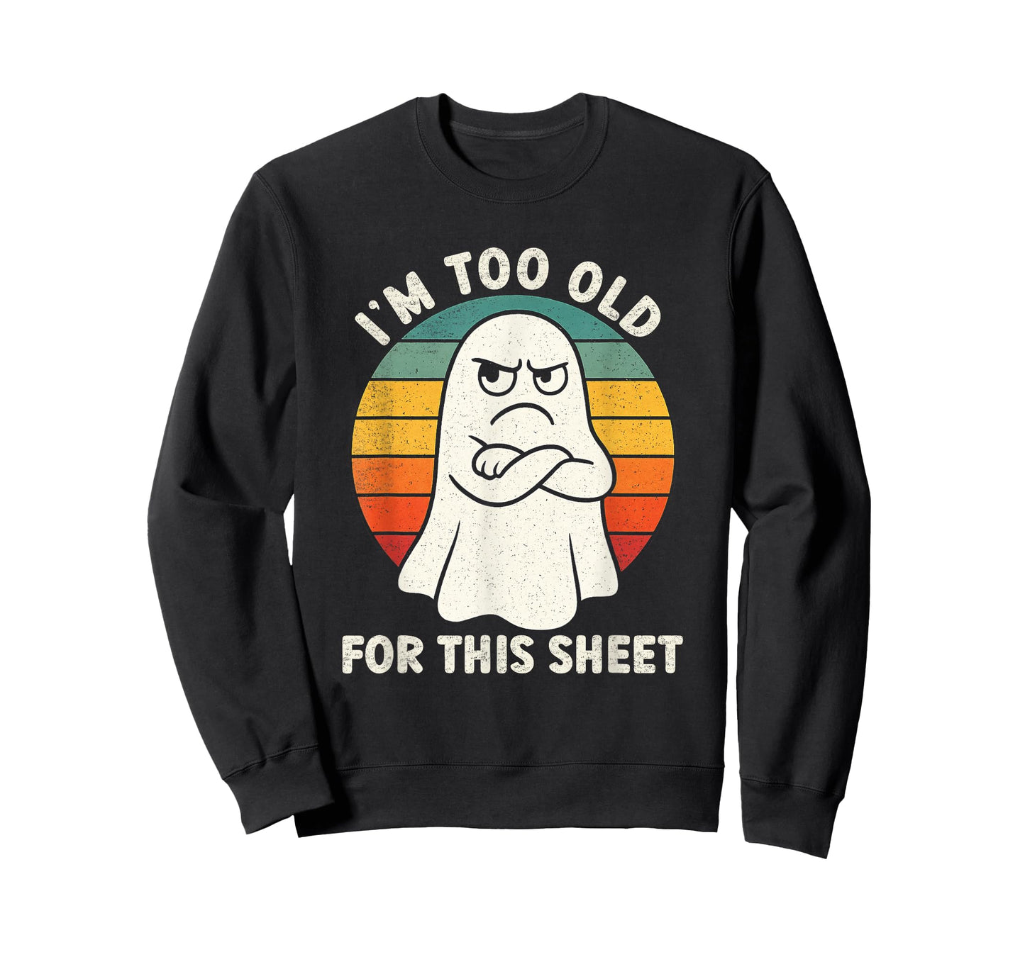 Im Too Old for This Sheet Funny Retro Halloween Ghost T-Shirt