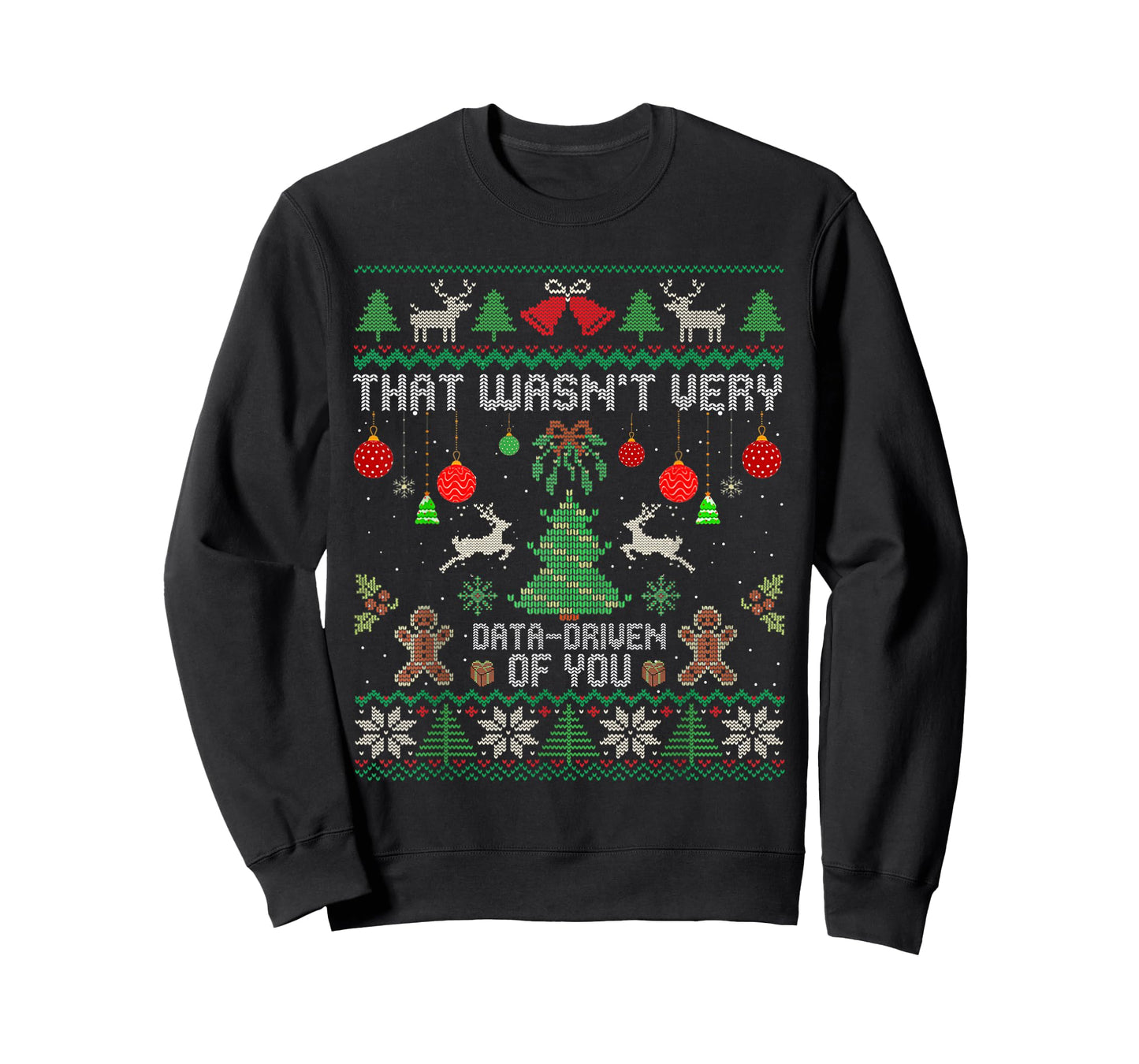 That Wasn't Very Data Driven of You Ugly Christmas Sweaters T-Shirt