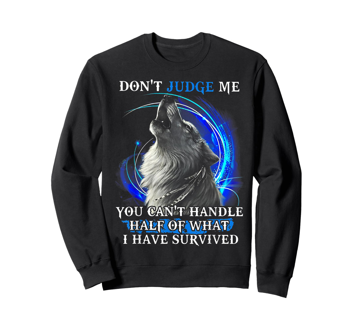 Wolf Don't Judge Me You Can't Handle Half T-Shirt