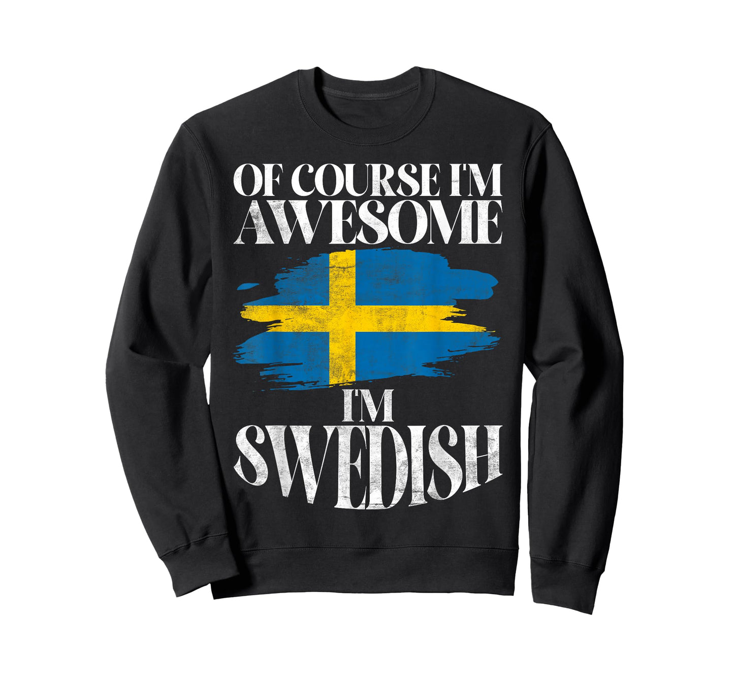 Of course im awesome im Swedish Sweden T-Shirt