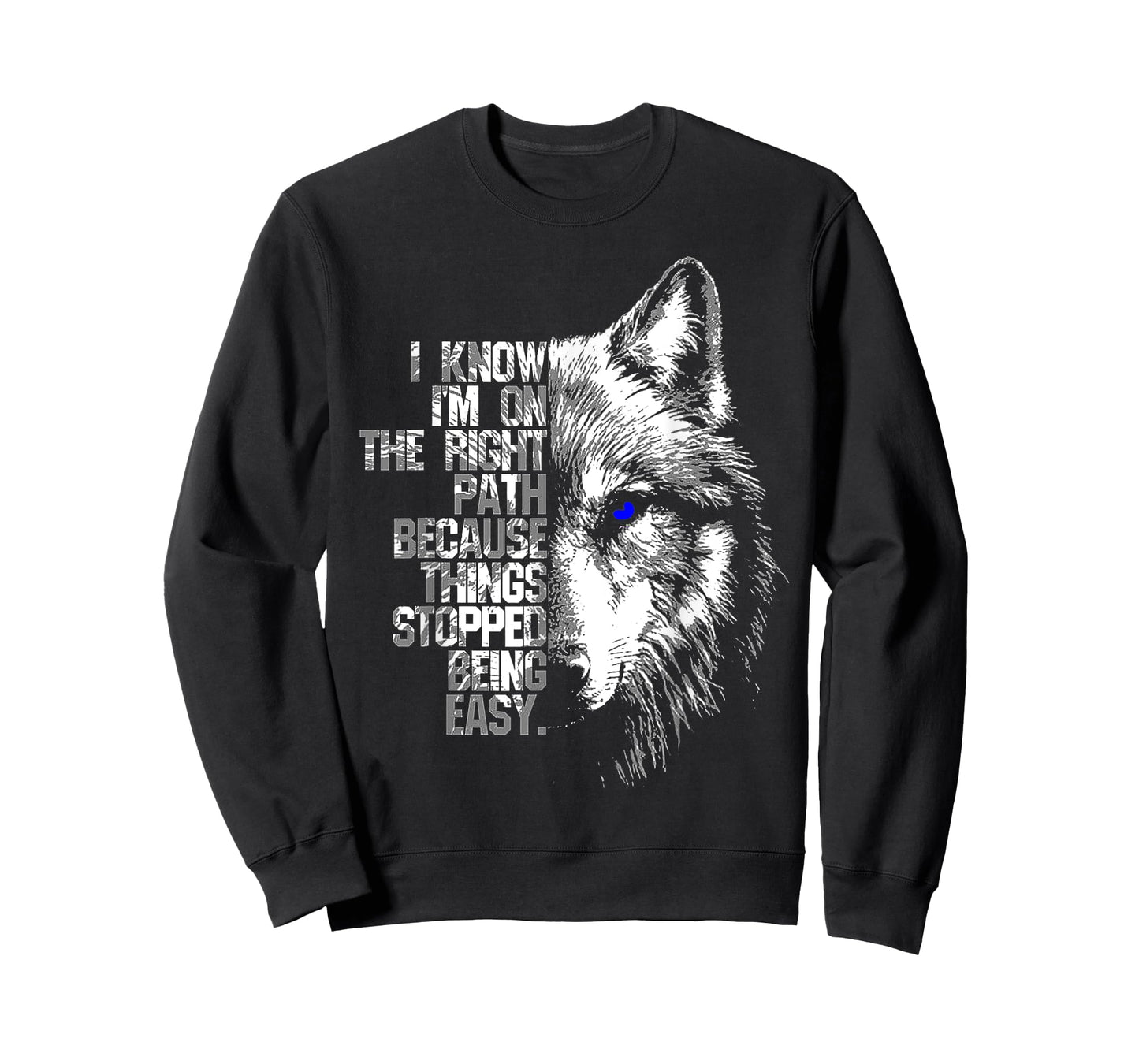 Wolf I Know I'm On The Right Path Because Things Stopped T-Shirt