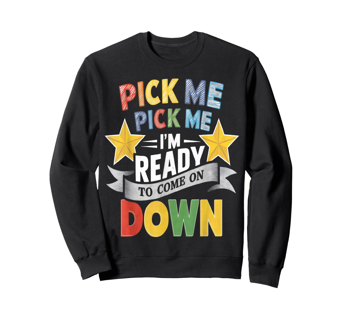Eager Participant Quote & Sayings Pick Me Im Ready To Come On Down Enthusiastic Phrase T-Shirt, Small, Black
