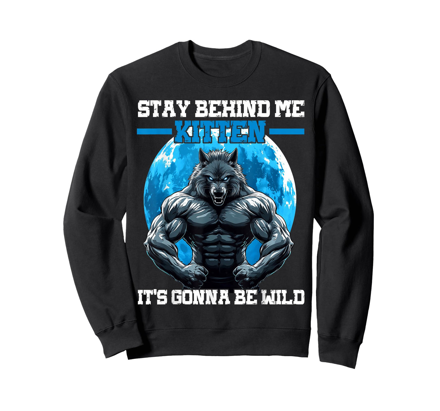Stay Behind Me Kitten It's Gonna Be Wild T-Shirt