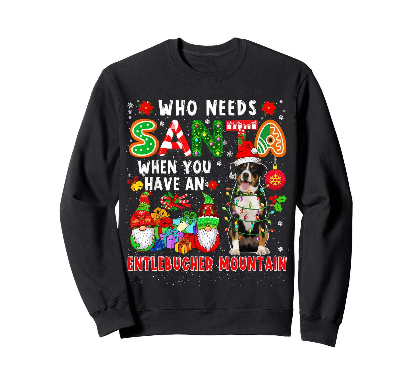 Who Needs Santa When Have Entlebucher Mountain Santa Dog T-Shirt