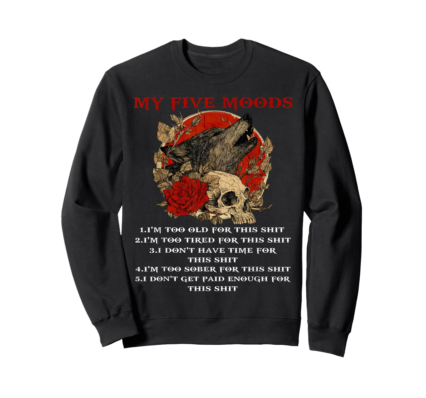 My Five Moods I'm Too Old for This I'm Too Tired Skull Wolf T-Shirt