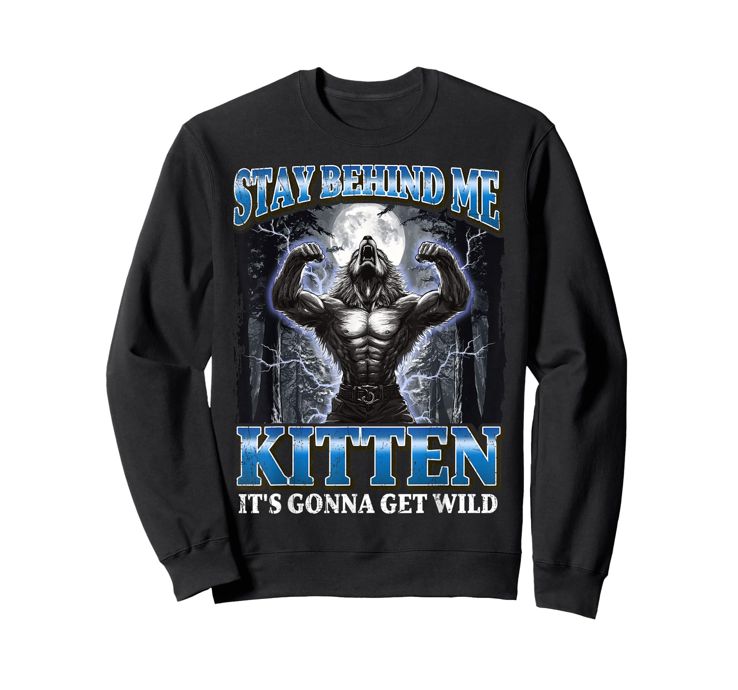Stay Behind Me Kitten It's Gonna Get Wild Werewolf Meme T-Shirt