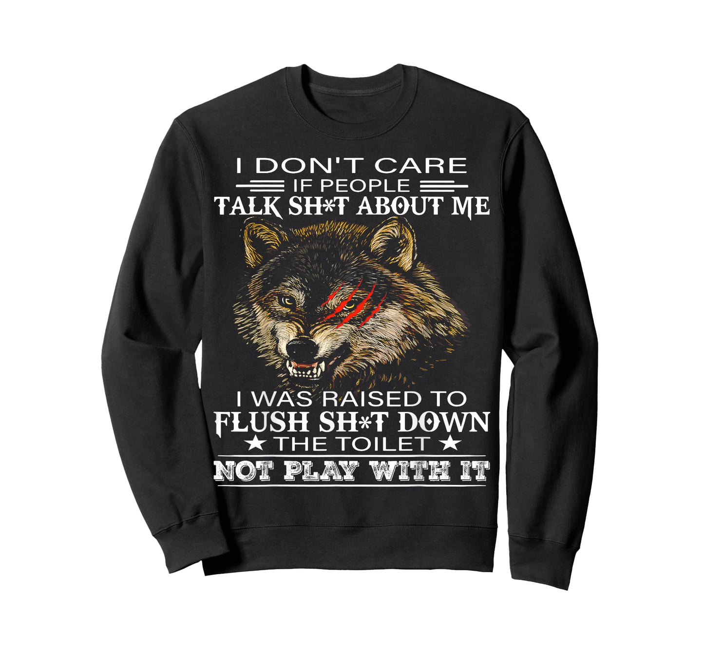 Wolf I Don't Care If People Talk Shit About Me I Was Raised T-Shirt