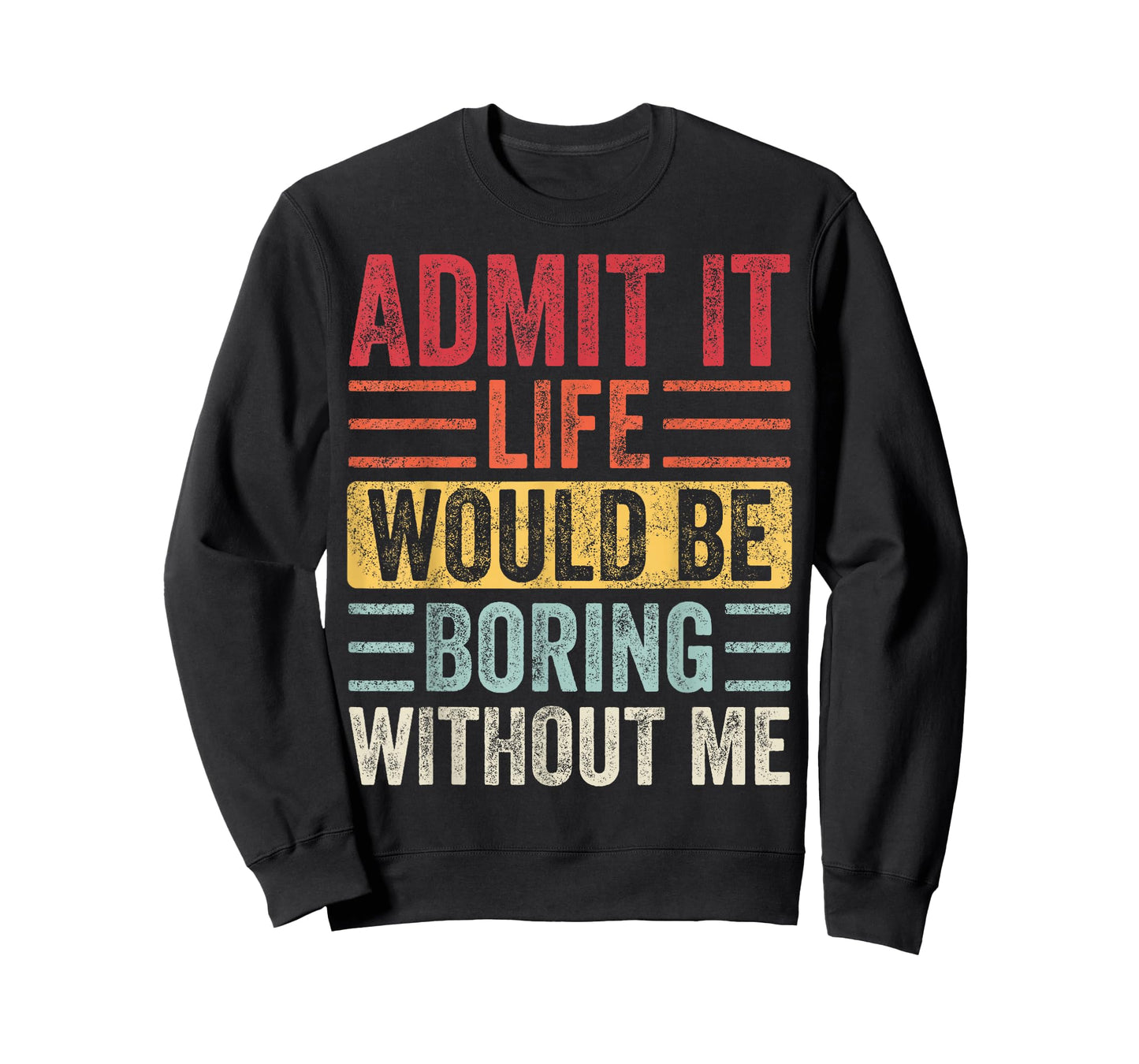Good Funny Gifts Admit It Life Would Be Boring Without Me Retro Graphic T-Shirt