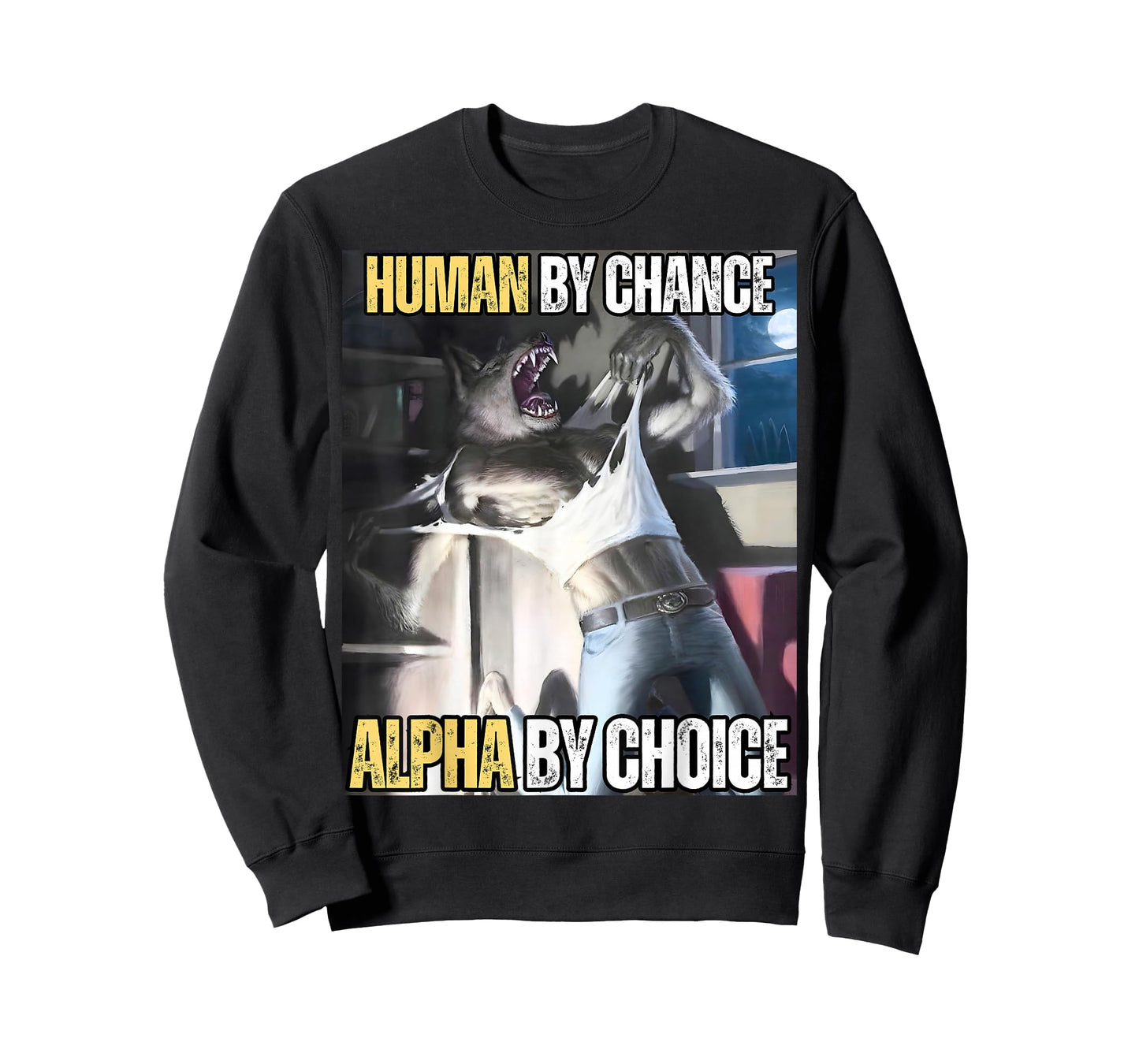 Human by Chance Alpha by Choice Cool Funny Alpha Wolf Meme T-Shirt