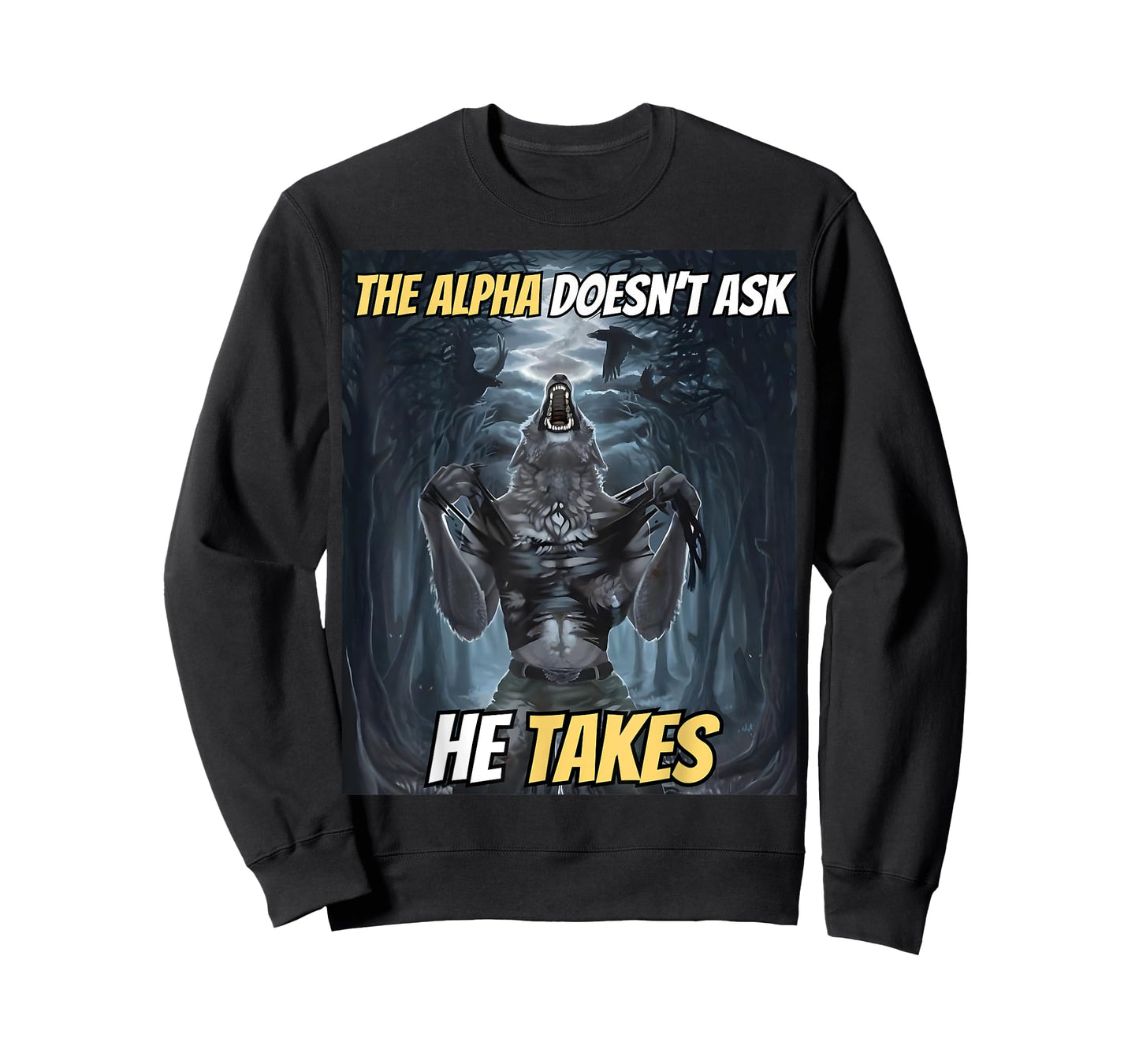 The Alpha Doesn’t Ask He Takes Funny Alpha Wolf Meme T-Shirt