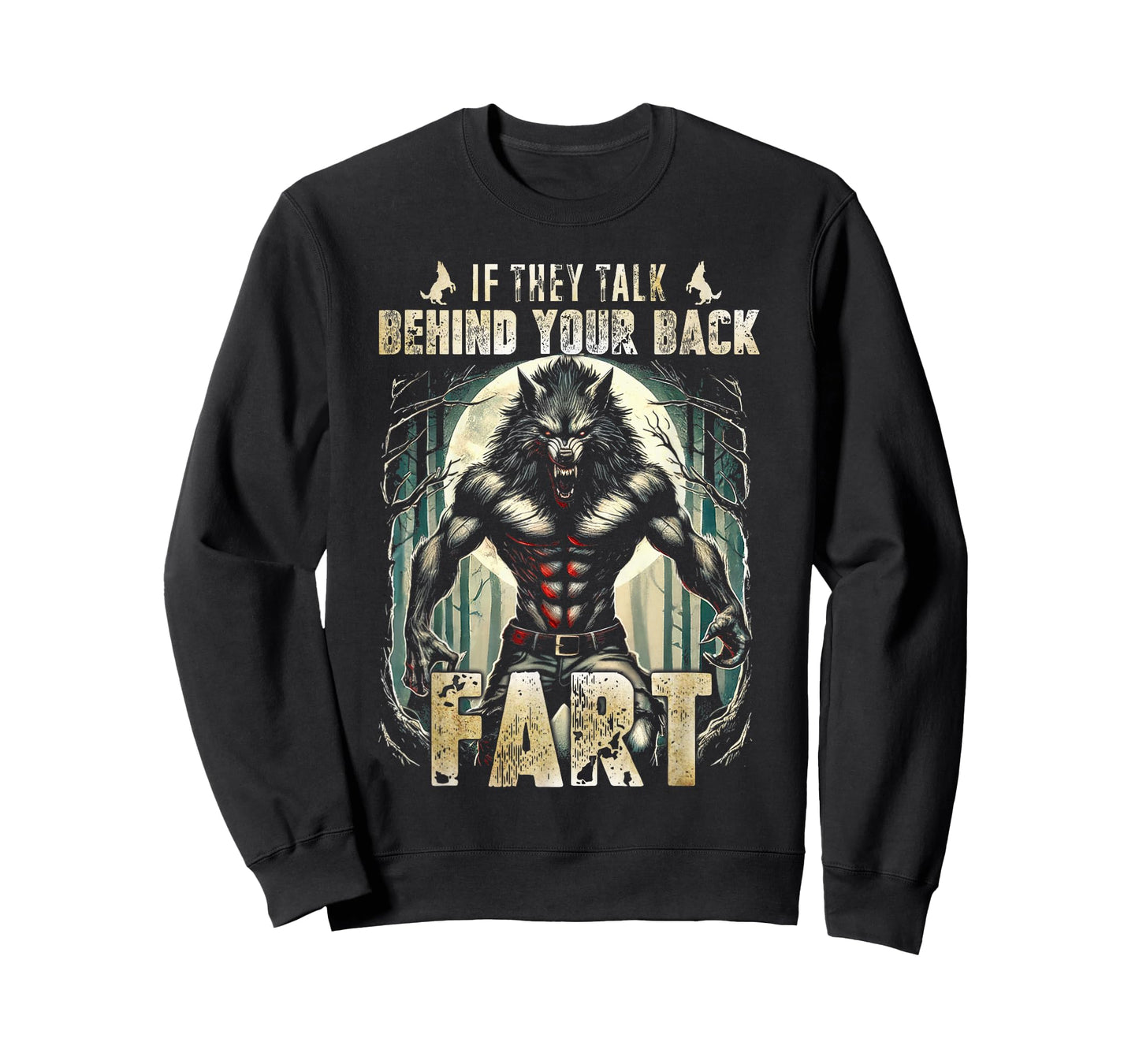 Meme If They Talk Behind Your Back Fart Alpha Wolf Lover T-Shirt