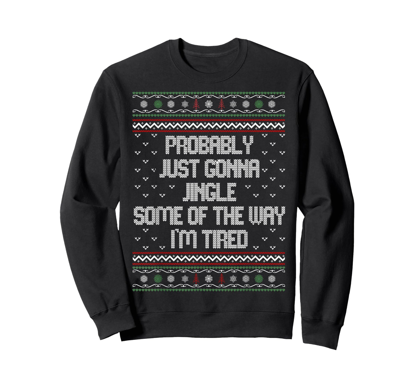 Probably Just Gonna Jingle Some of The Way I'm Tired Funny T-Shirt