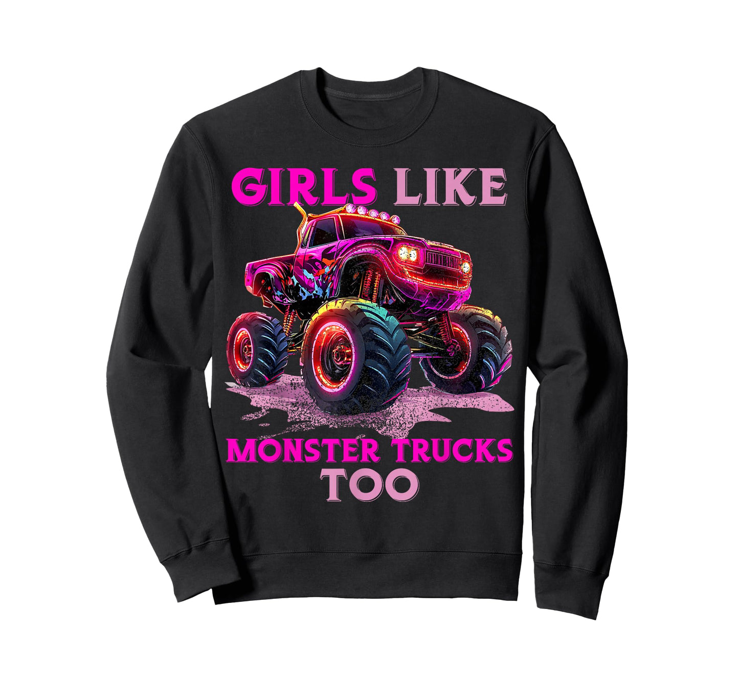 Funny Girls Like Monster Trucks Too Monster Truck Lover T-Shirt