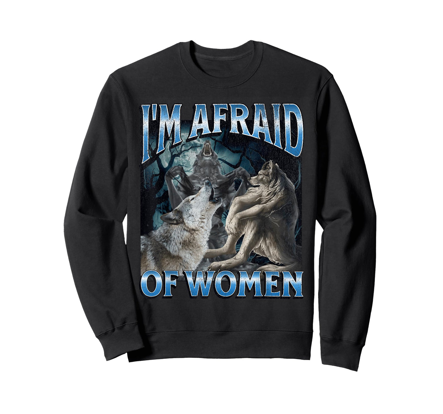 I'm Afraid Of Women Funny Werewolf Wolf Meme T-Shirt