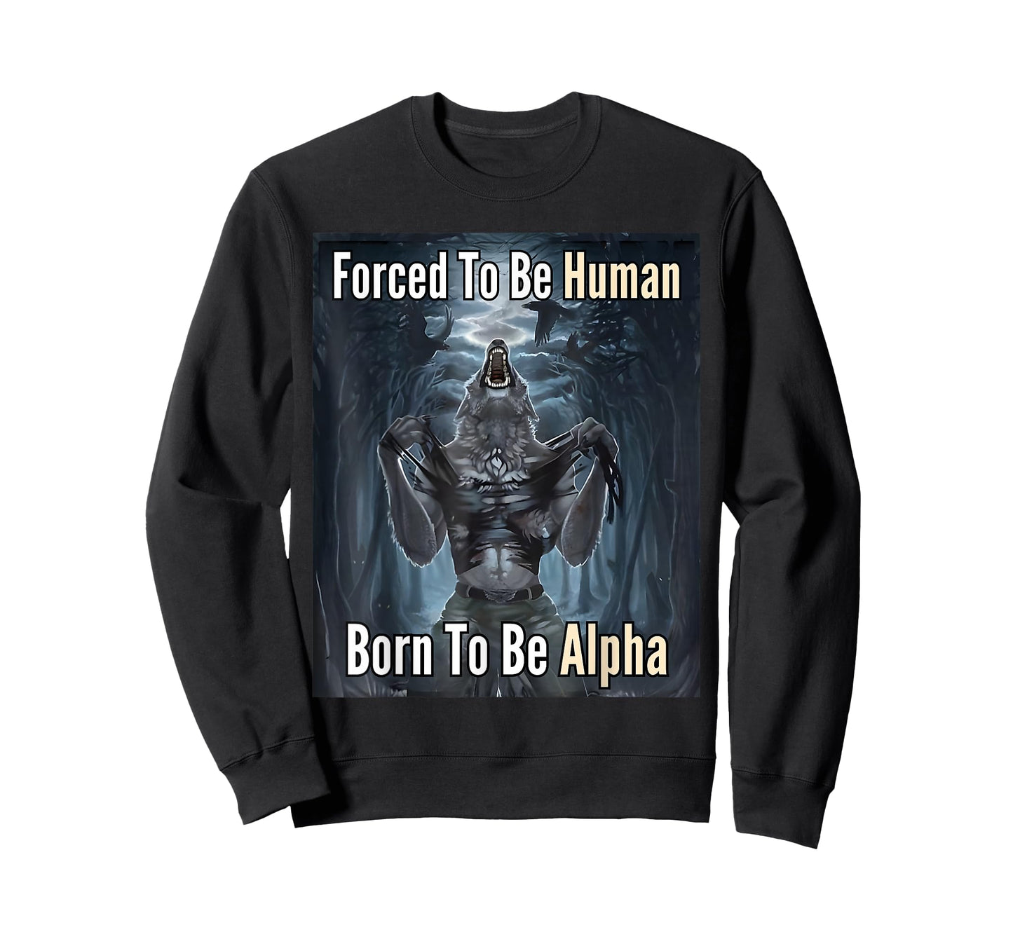 Forced to Be Human Born to Be Alpha T-Shirt