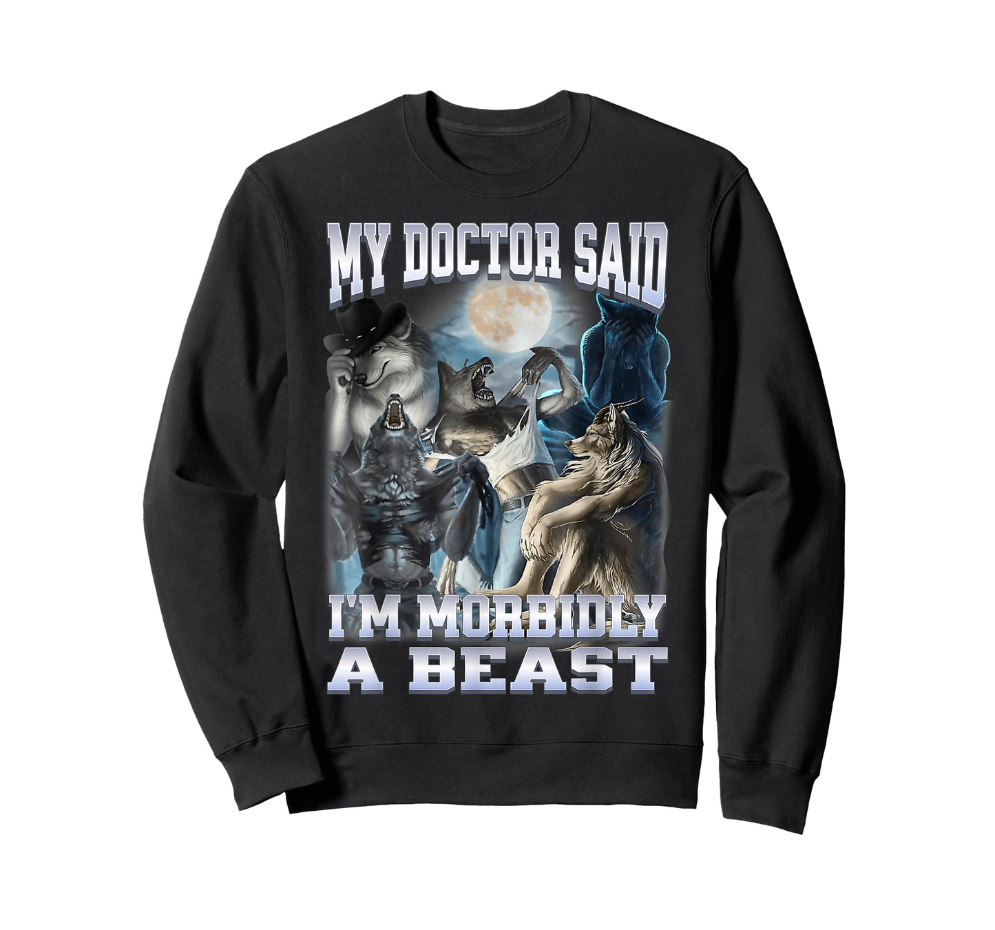 My Doctor Said I'm Morbidly A Beast Funny Alpha Wolf Meme T-Shirt