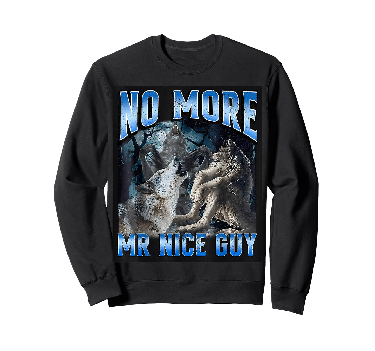 No More Mr Nice Guy Funny Alpha Wolf Meme Unhinged Brainrot T-Shirt