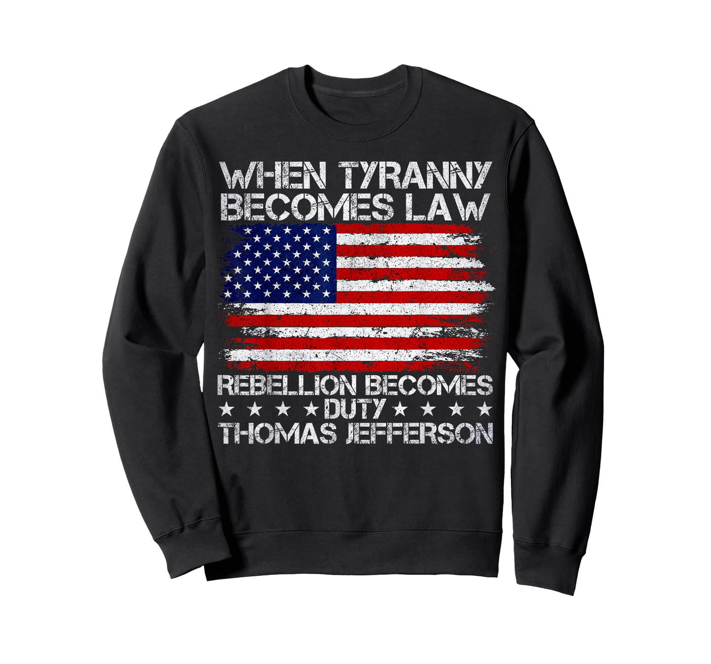 When Tyranny Becomes Law Rebellion Becomes Duty, Patriotic T-Shirt