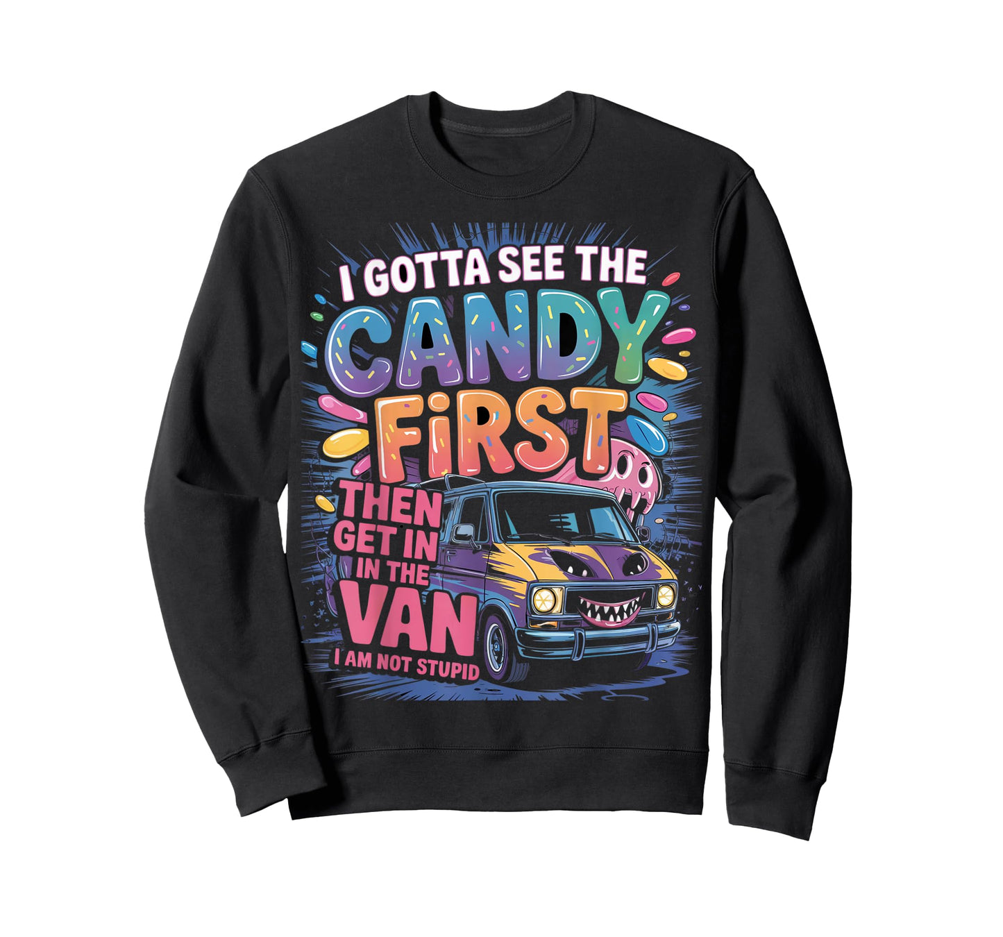 Funny I Gotta See The Candy First Candy Van Sarcastic Humor T-Shirt