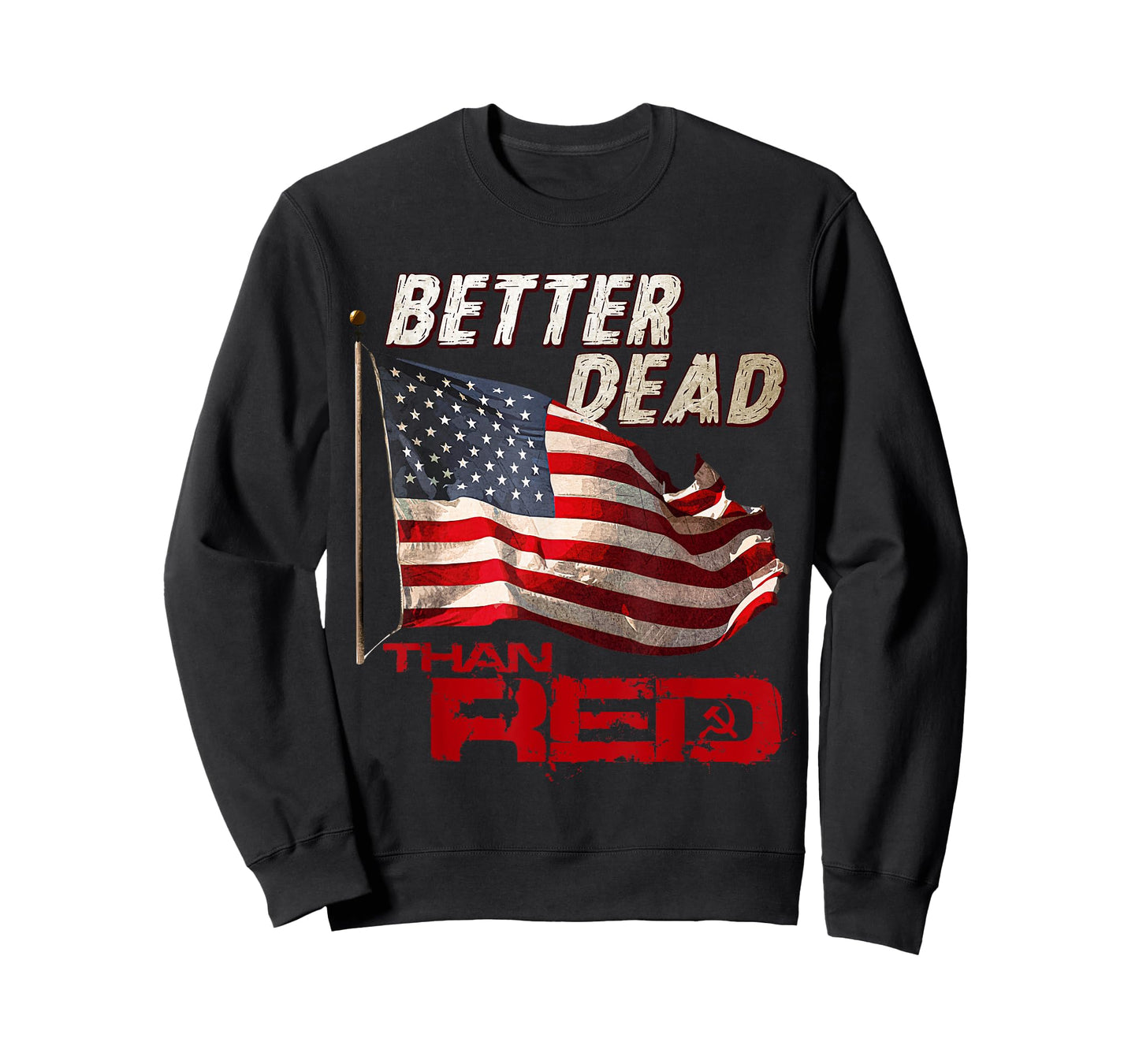 Funny Better Dead Than Red Cool Anti-Communist US Flag Gift T-Shirt