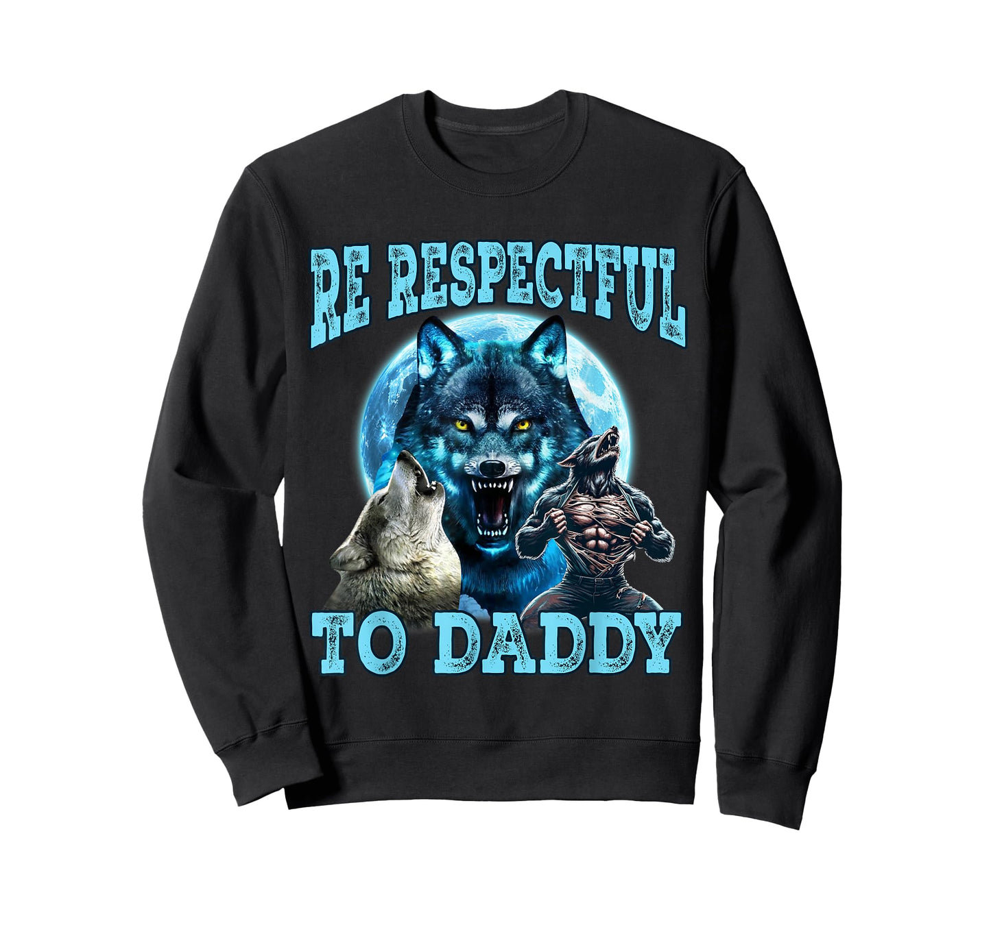 Funny Meme Cringe Alpha Wolf Be Respectful To Daddy T-Shirt