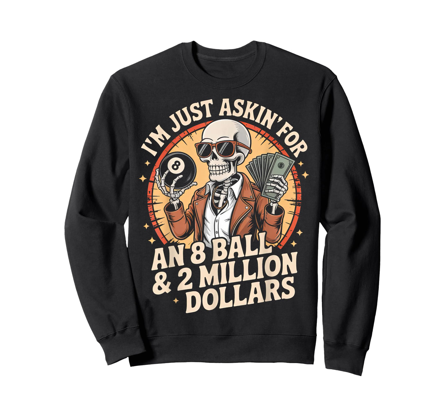 Just Asking For 8 Ball 2 Million Dollars Skeleton Humor T-Shirt