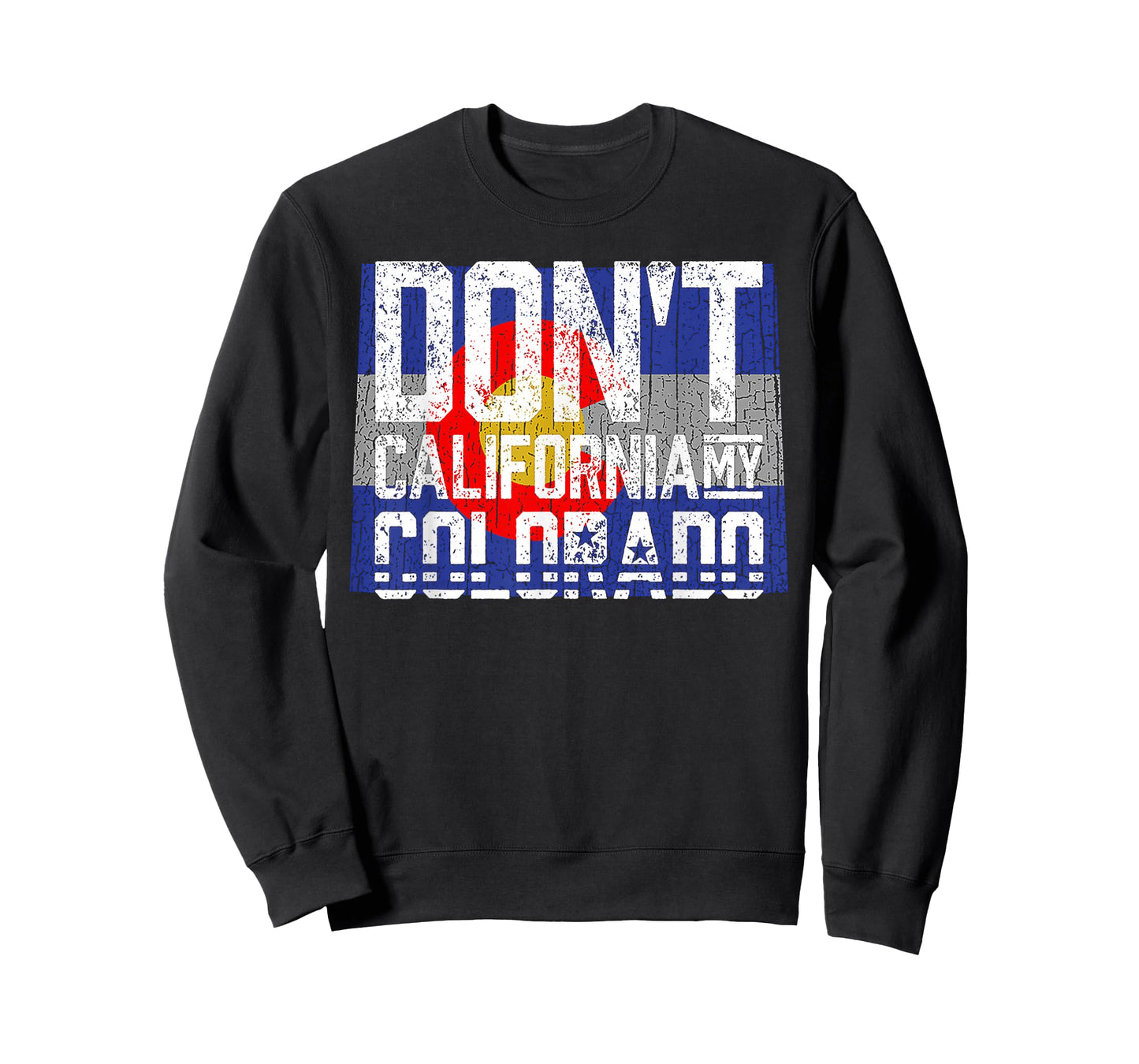Don't California My Colorado T-Shirt