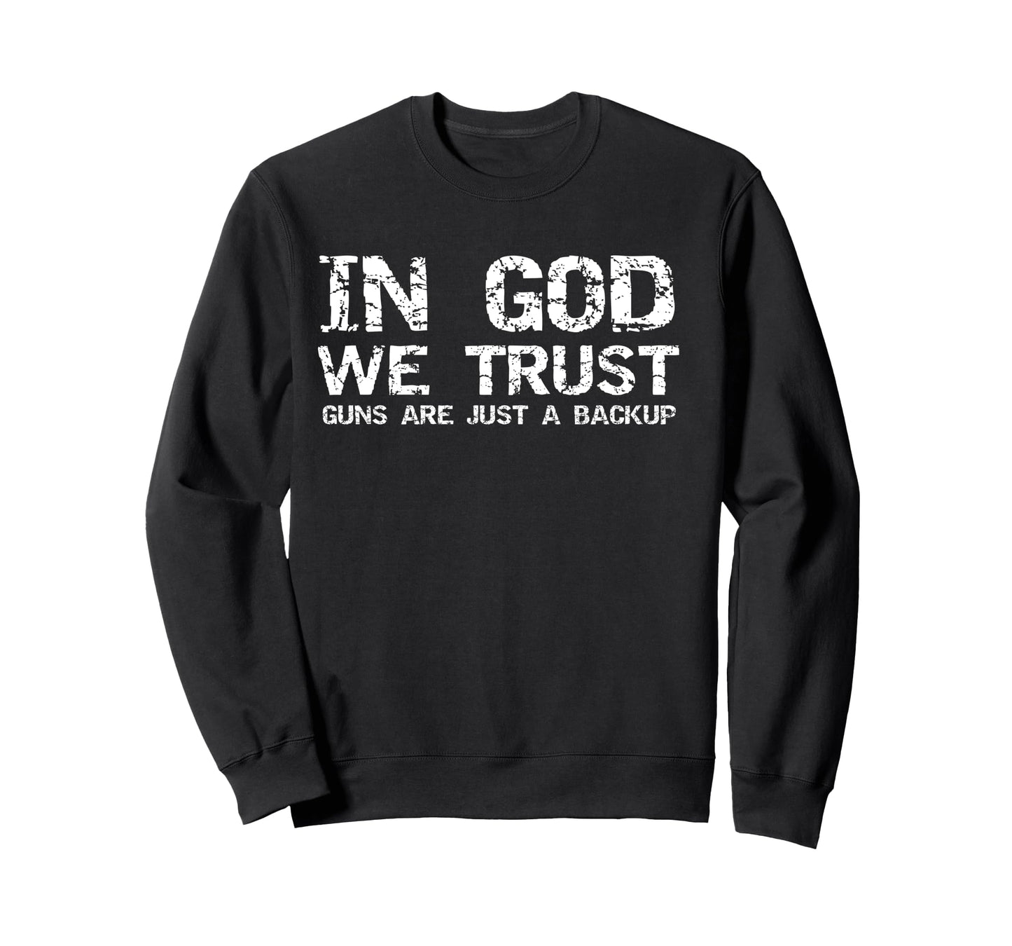 In God We Trust Guns are Just a Backup American Patriotic Long Sleeve T-Shirt