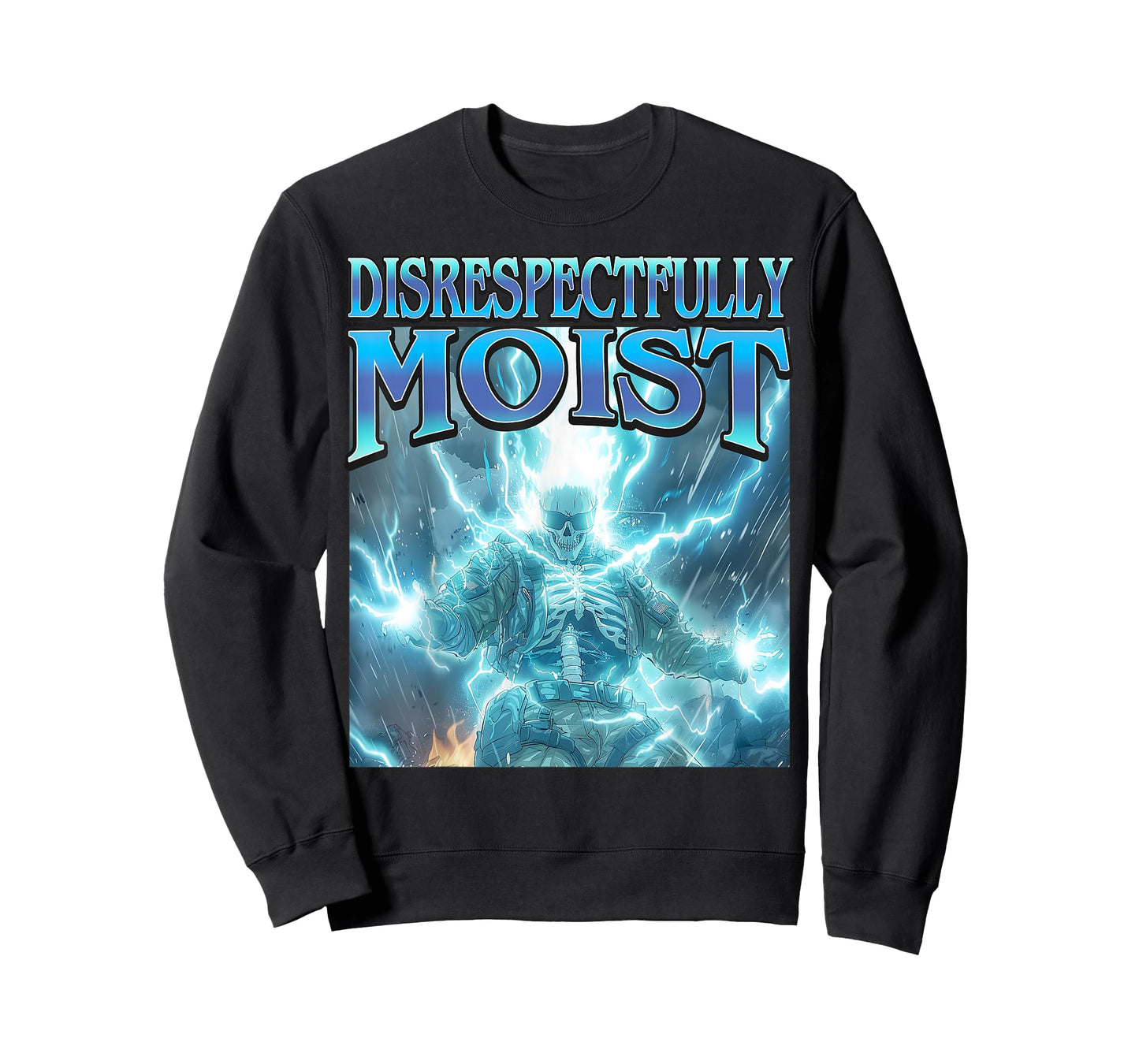 Disrespectfully Moist - Funny Hard Skeleton Unhinged Meme T-Shirt