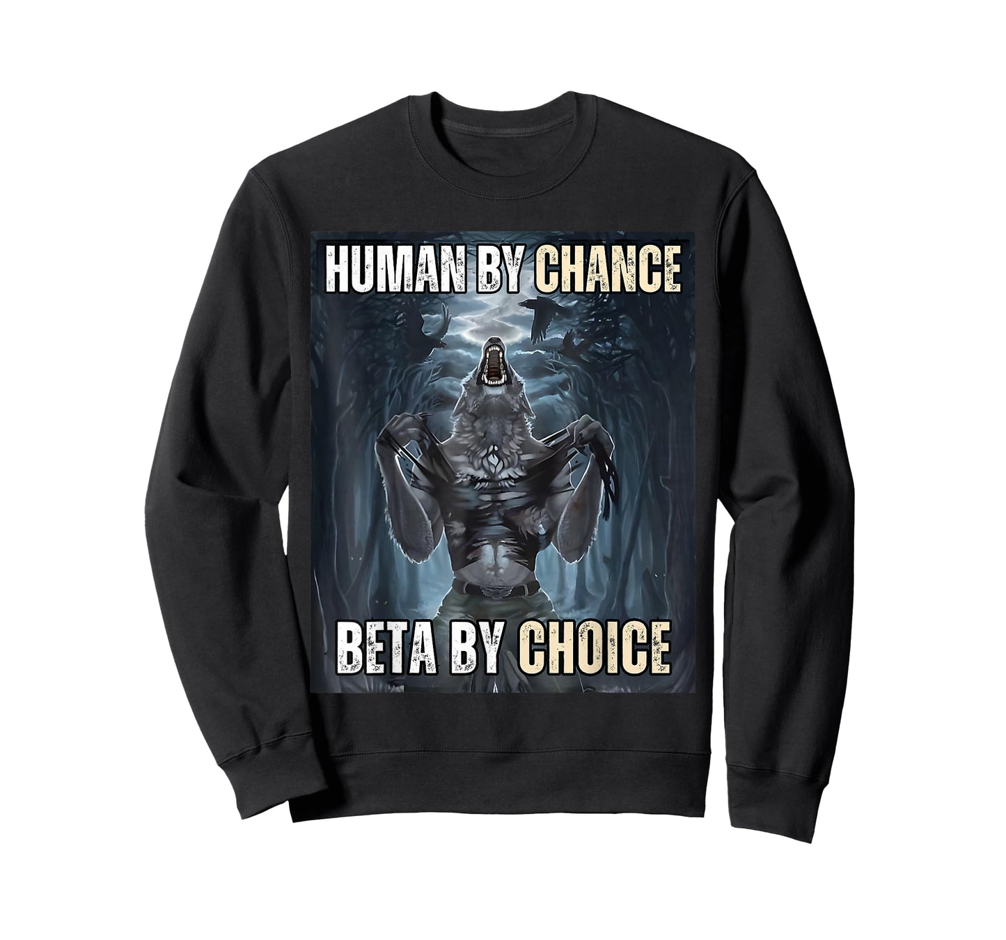 Human By Chance Beta By Choice Cool Funny Wolf Meme T-Shirt