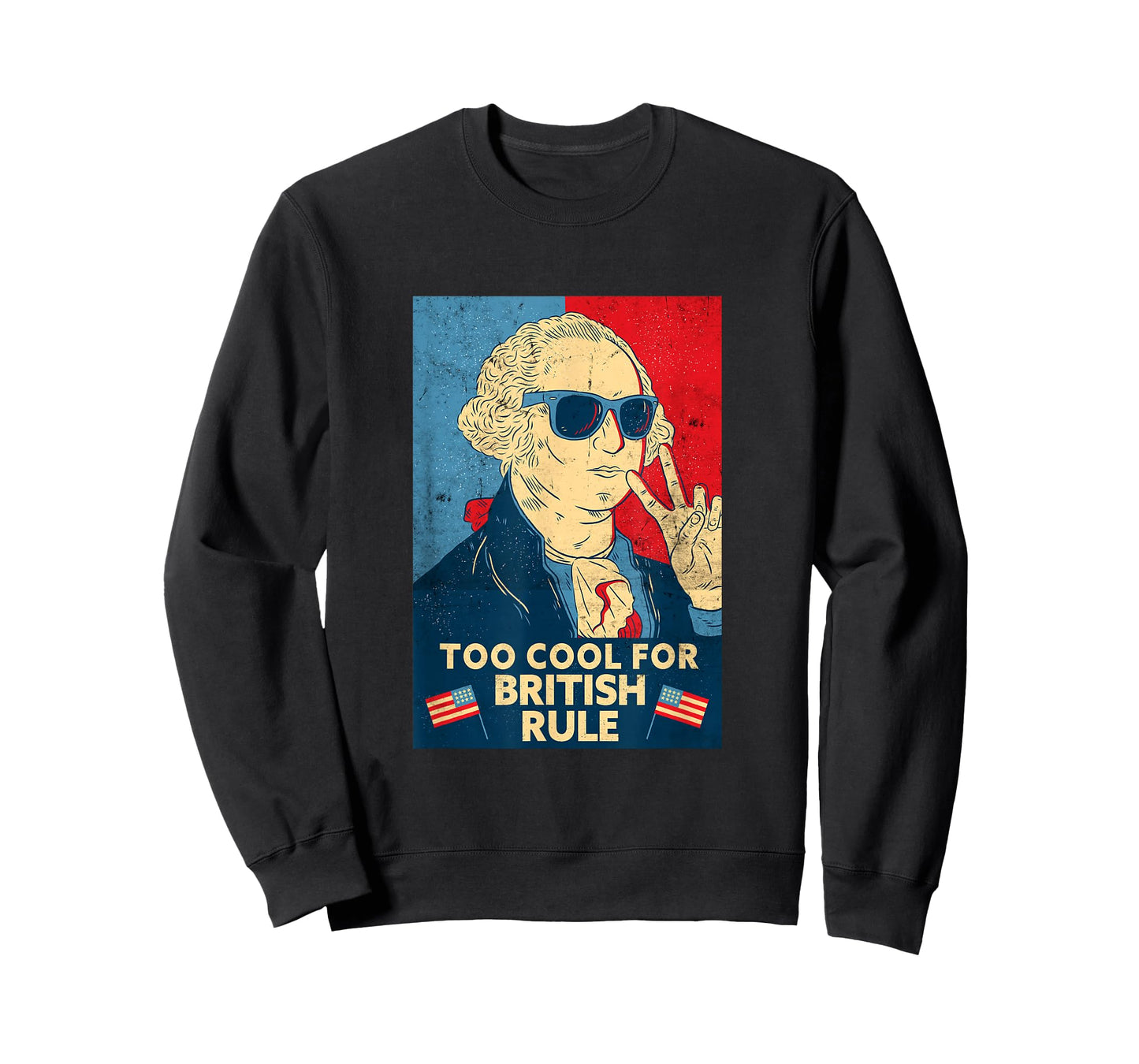 Too Cool for British Rule - George Washington 4th of July T-Shirt Small