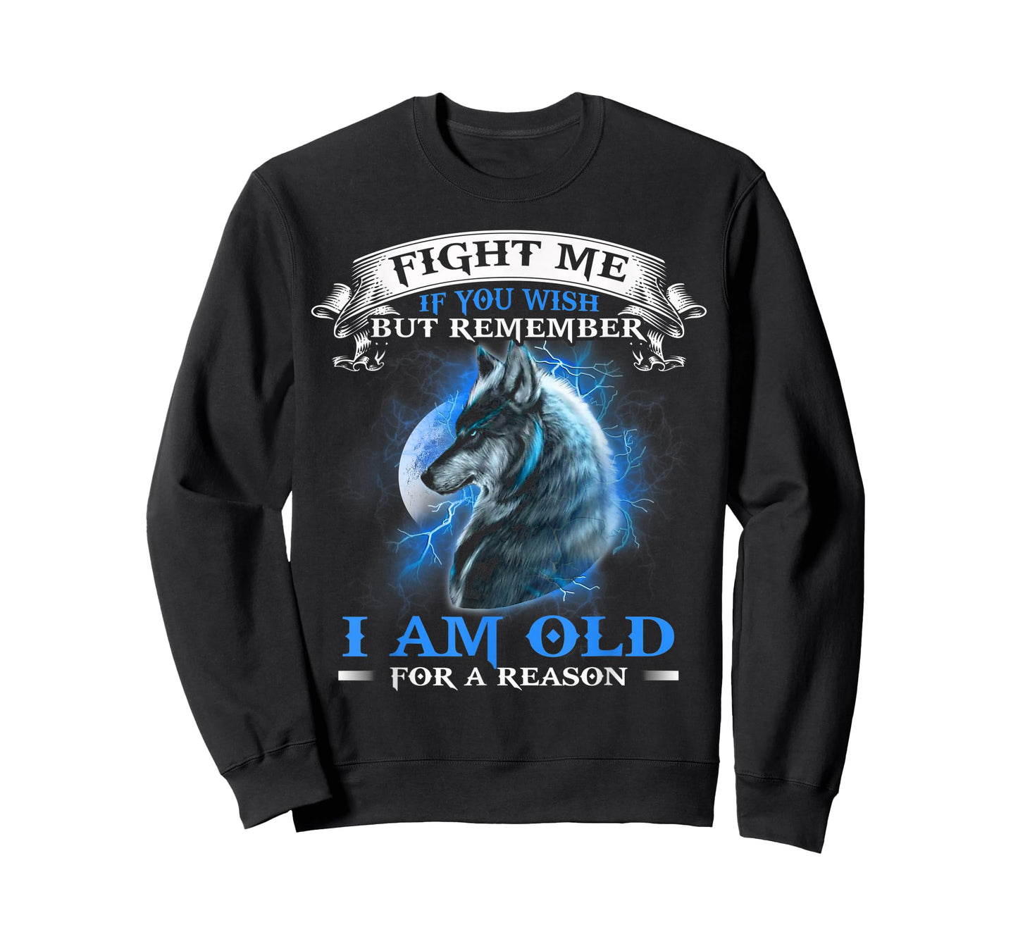 Wolf Fight Me IF You Wish but remember i am old for a reason T-Shirt