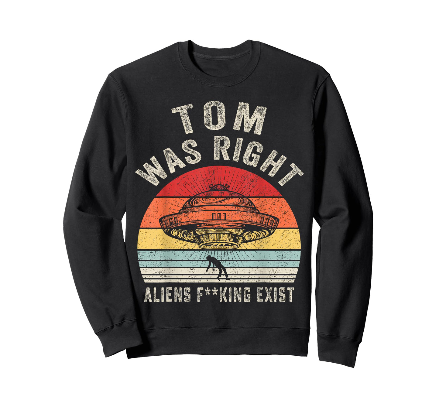 Tom Was Right Aliens Exist Funny Vintage For Men Women T-Shirt