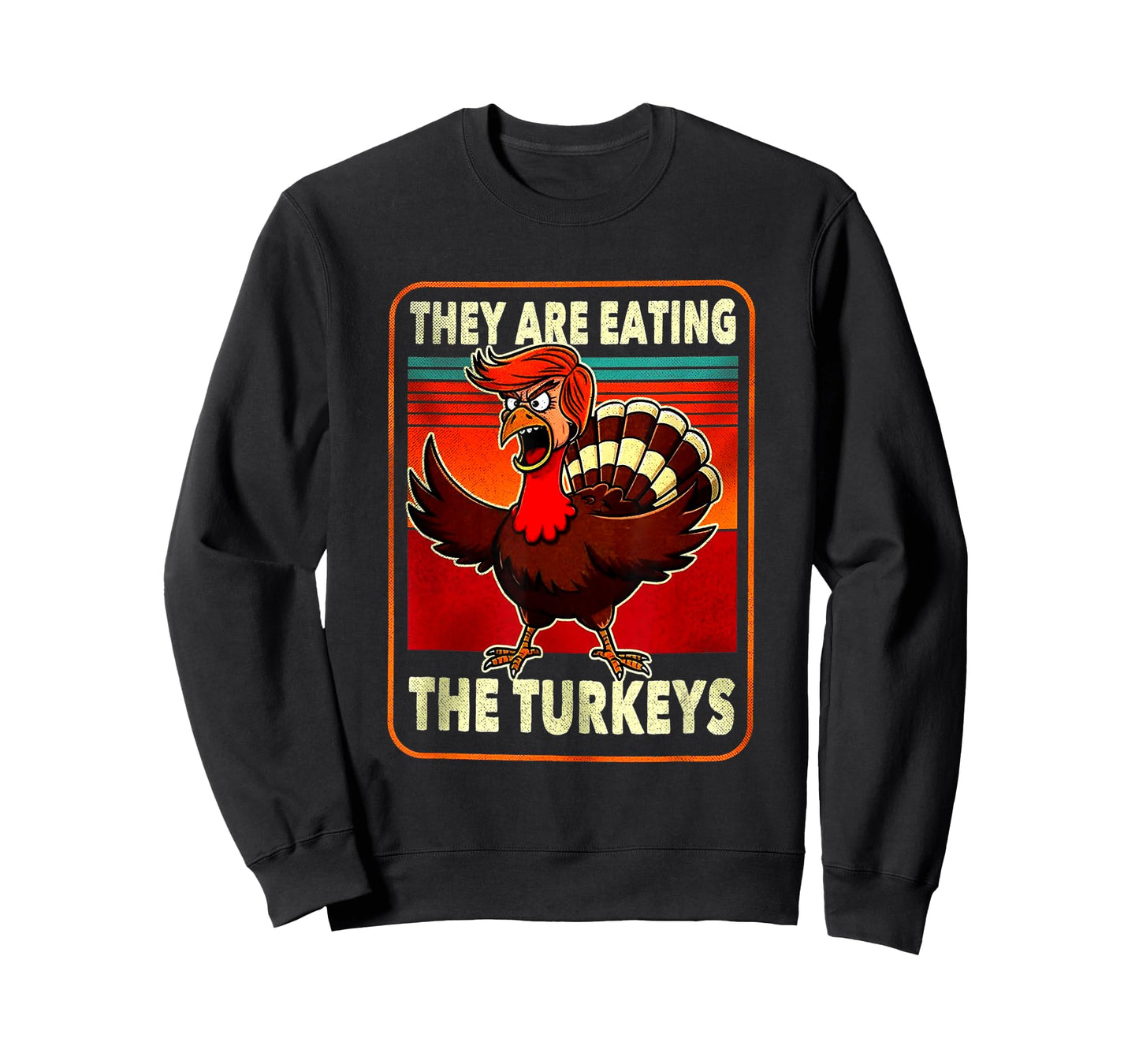 They are Eating Turkey Funny Donald Trump Thanksgiving T-Shirt