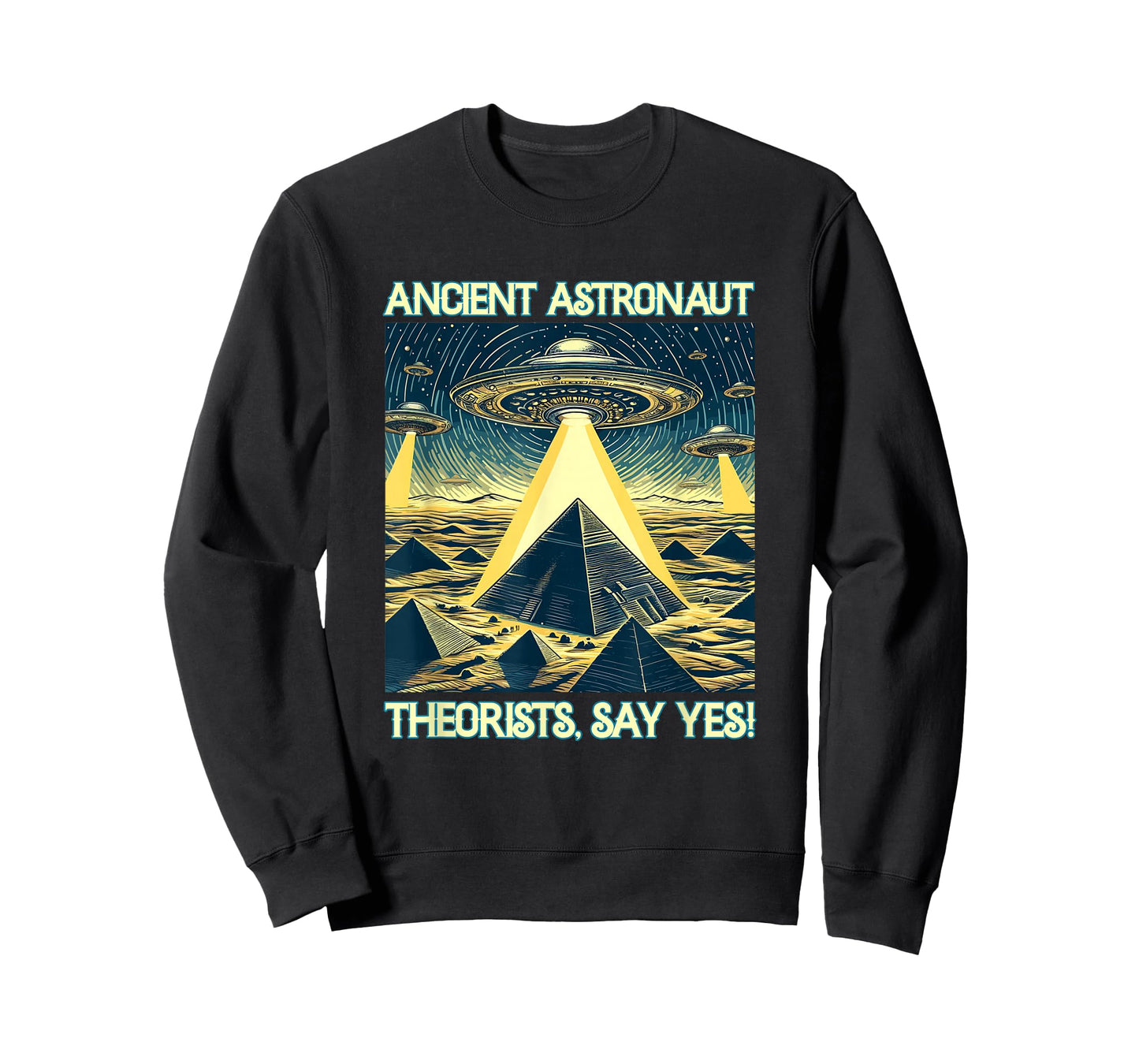 Ancient Astronaut Theorists, Say yes - Aliens T-Shirt