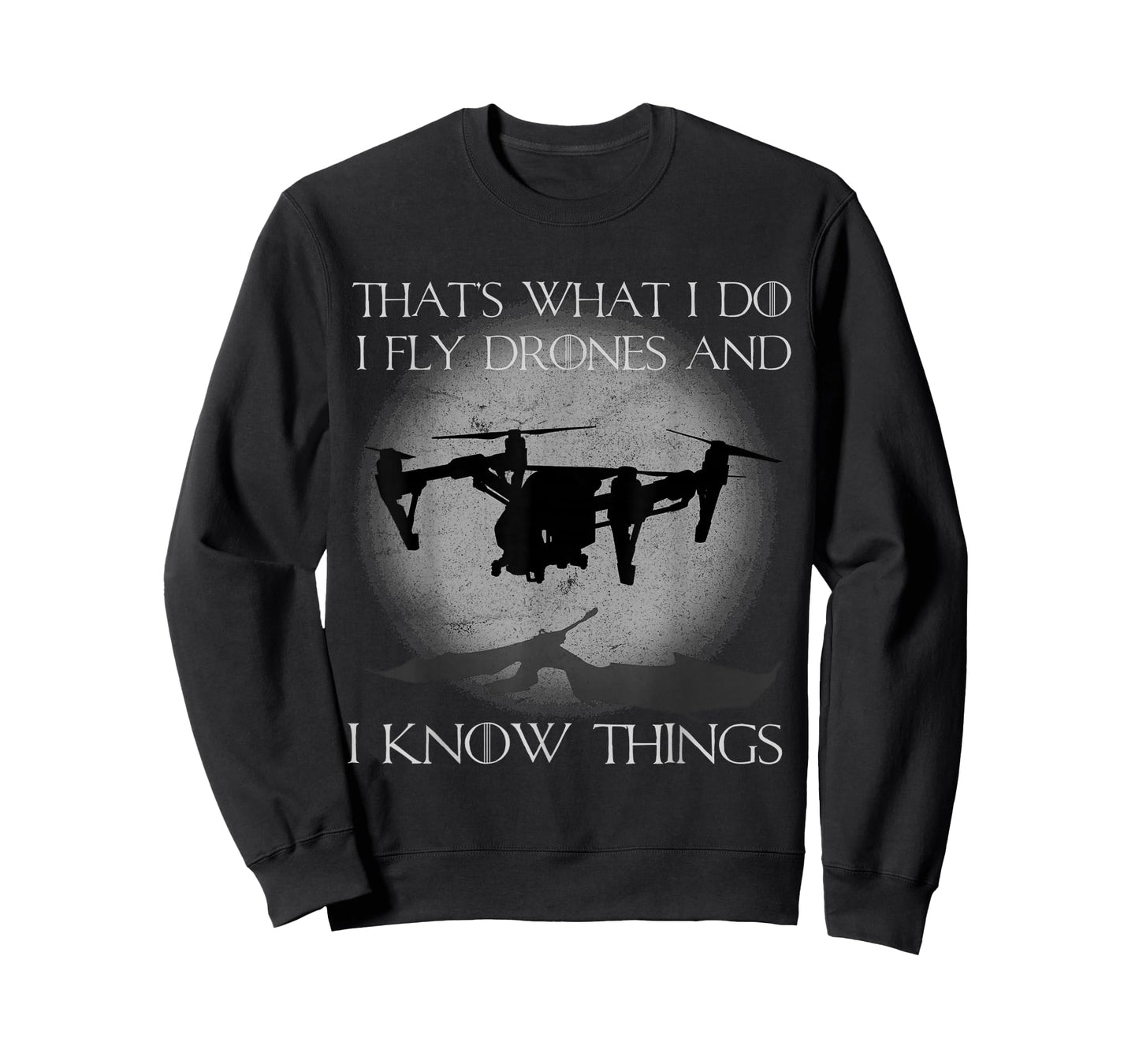 I Fly Drones And I Know Things Funny Drone Pilot T-Shirt
