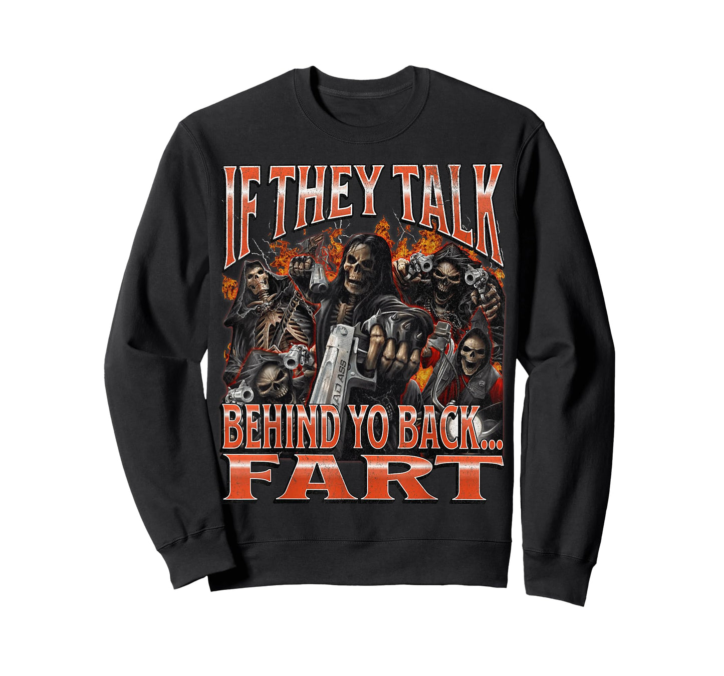 If They Talk Behind Yo Back.. Fart Funny Hard Skeleton Meme T-Shirt