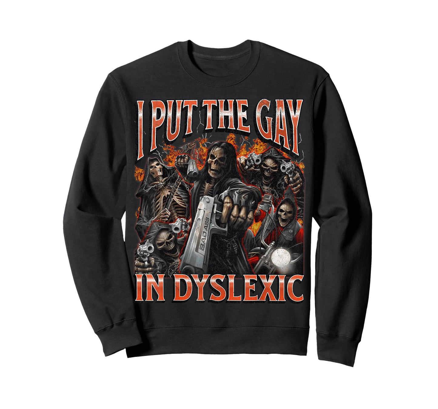I Put The Gay In Dyslexic Funny Hard Skeleton Meme Bootleg T-Shirt