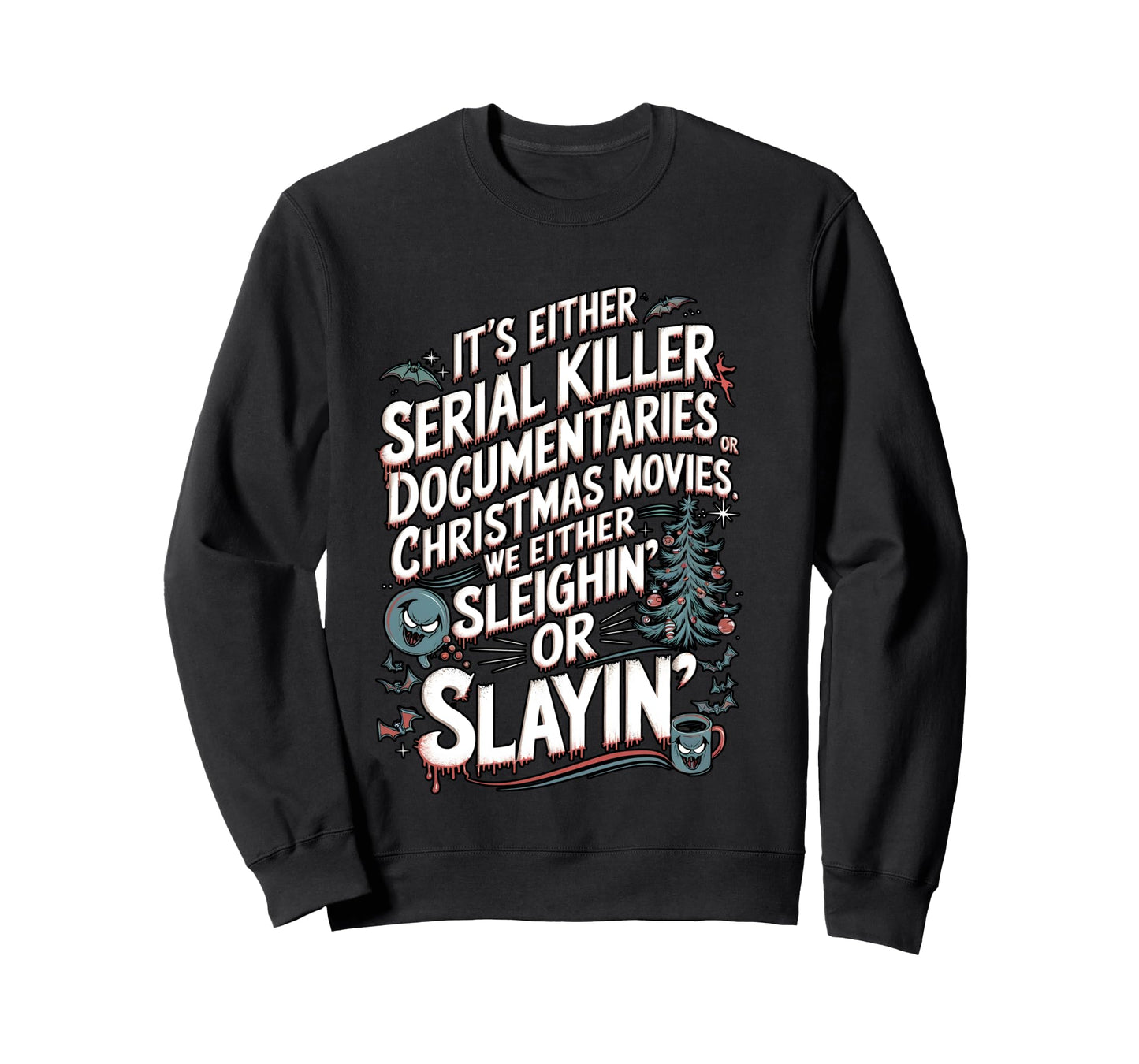 We Either Sleighing or Slaying Serial Killer Christmas Humor Long Sleeve T-Shirt